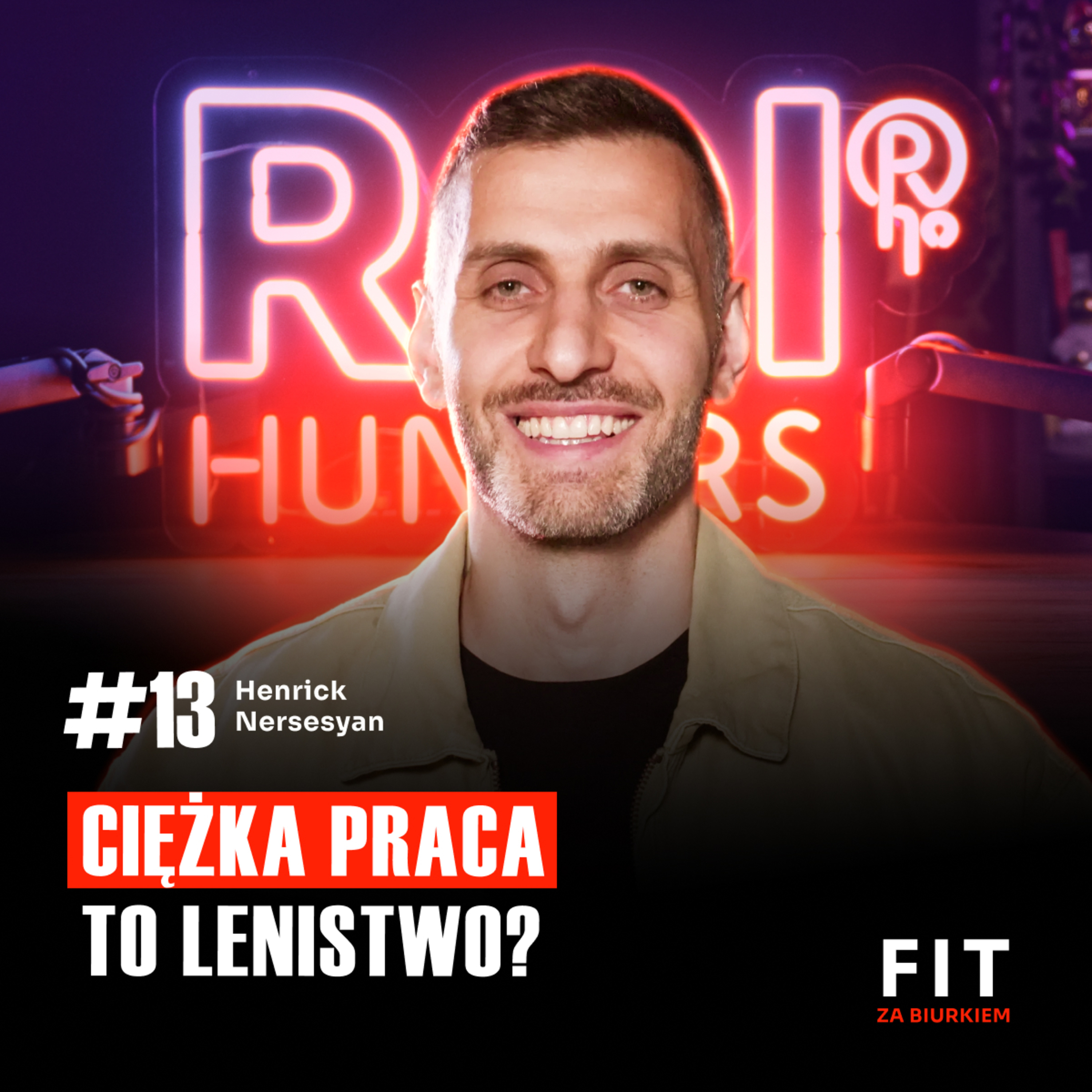 FIT #13 NORMALNY chłopak z Podlasia obala mit o przedsiębiorcy roku | Henrick Nersesyan episode artwork