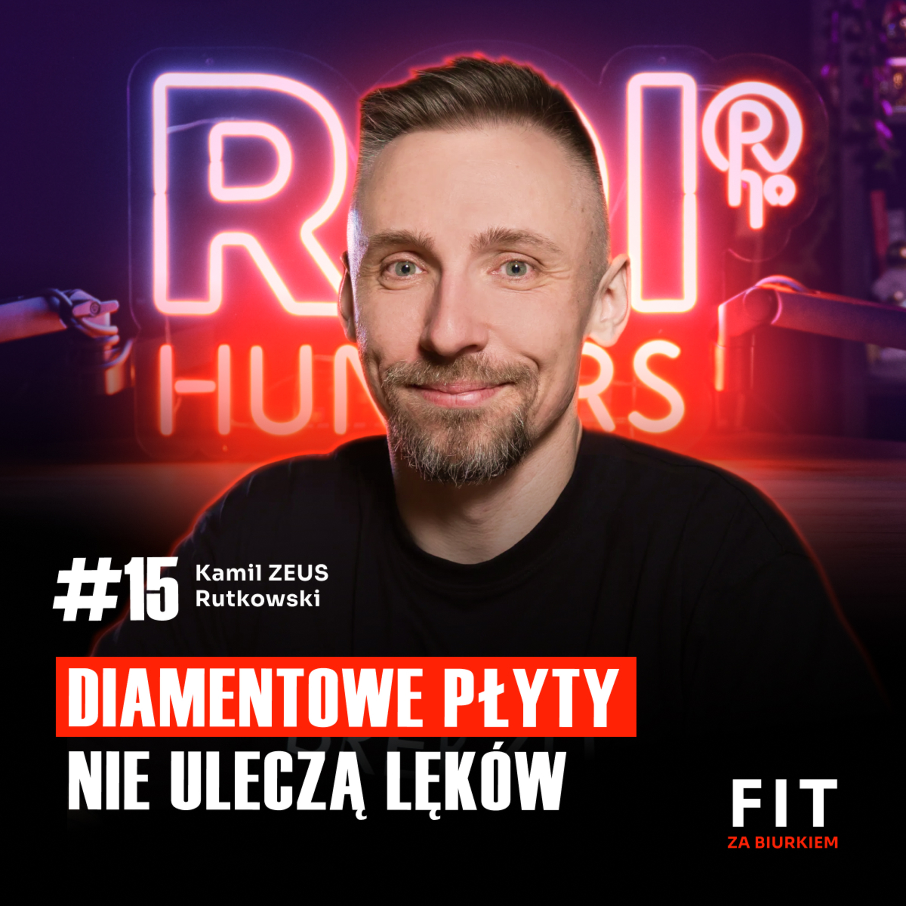 FIT #15 Moja córka nauczyła mnie brać pieniądze za mój czas | Kamil ZEUS Rutkowski episode artwork