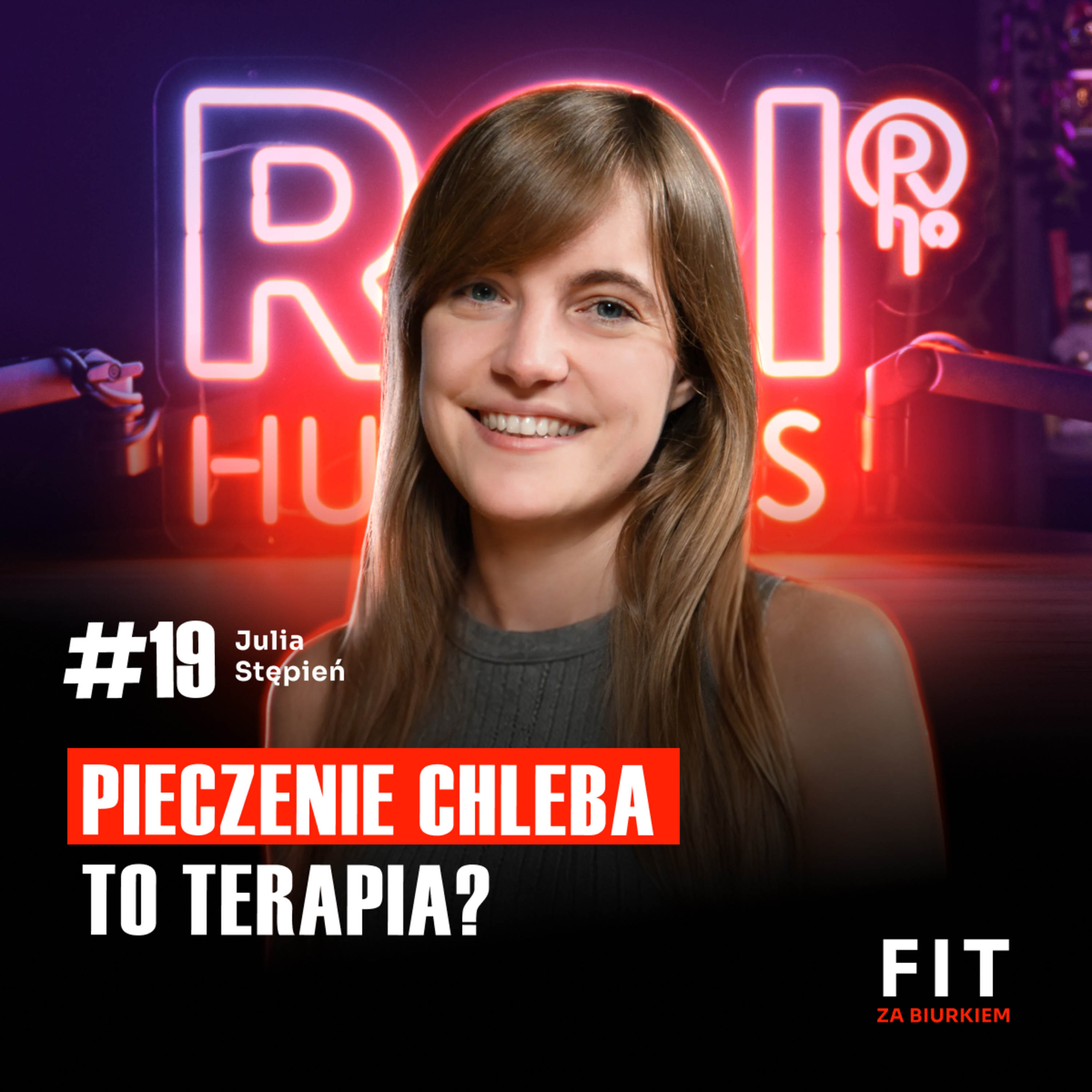 FIT #19 Jak zrobić biznes z chleba bez kredytu i bez udawania eksperta | Julia Stępień episode artwork