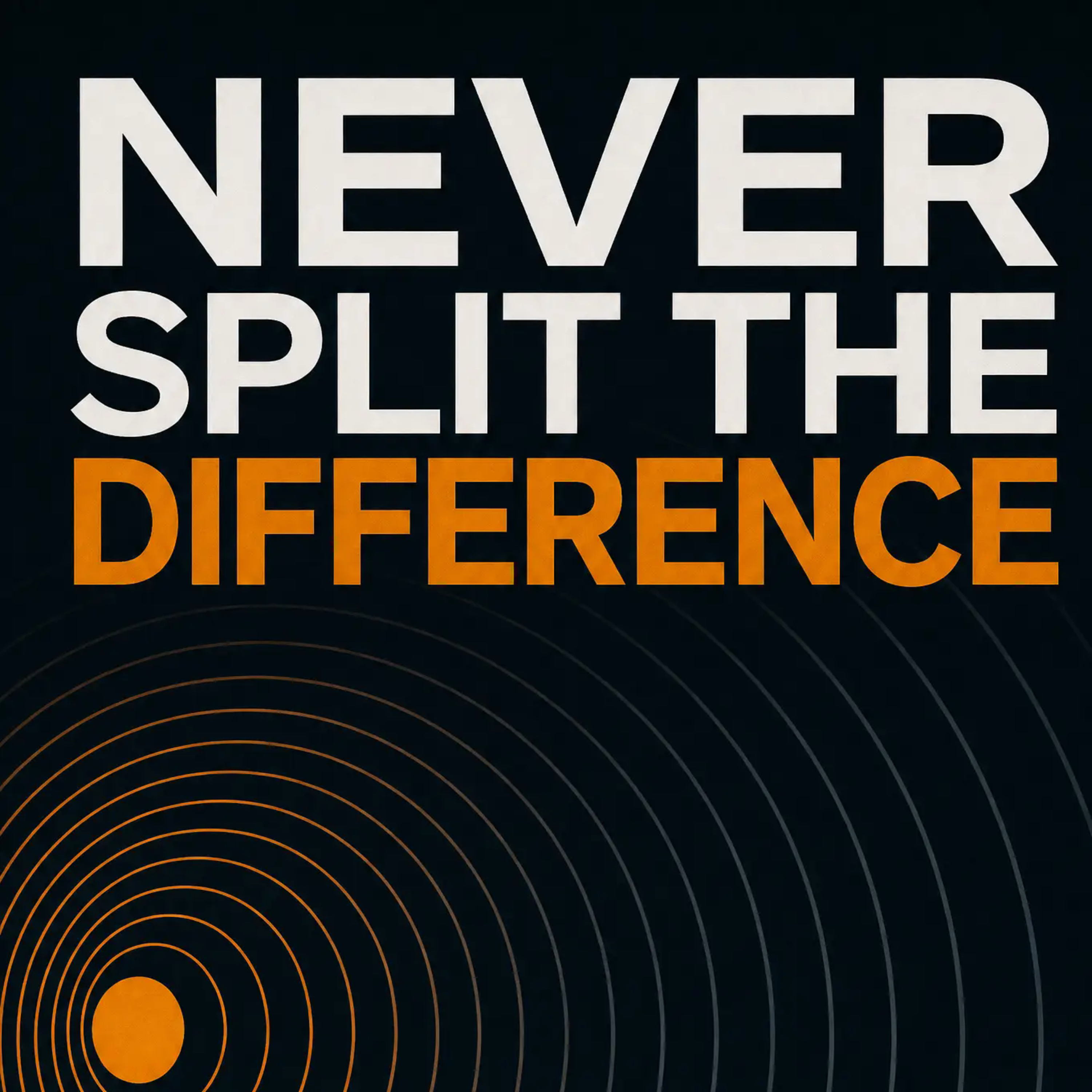 Never Split the Difference
