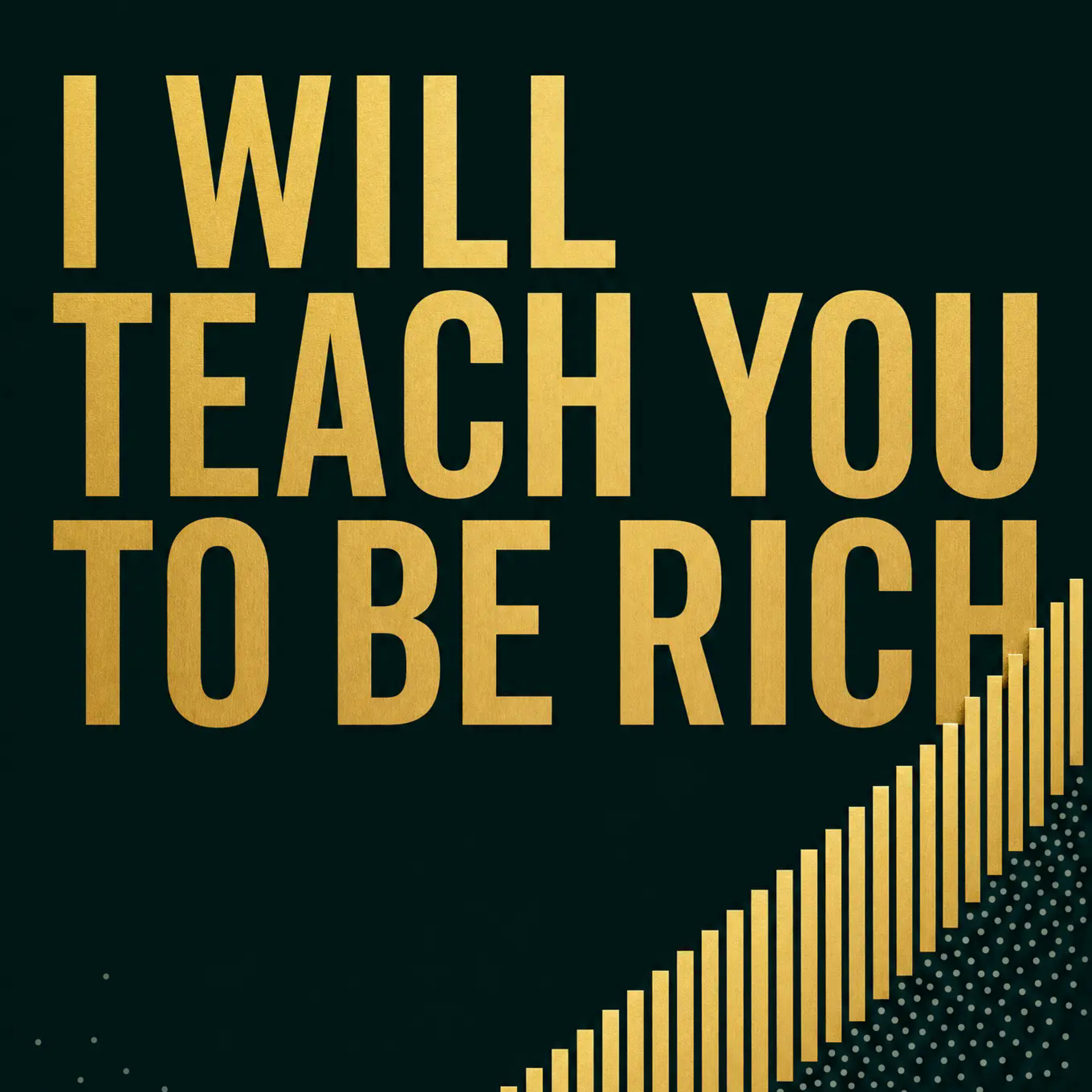 I Will Teach You to Be Rich