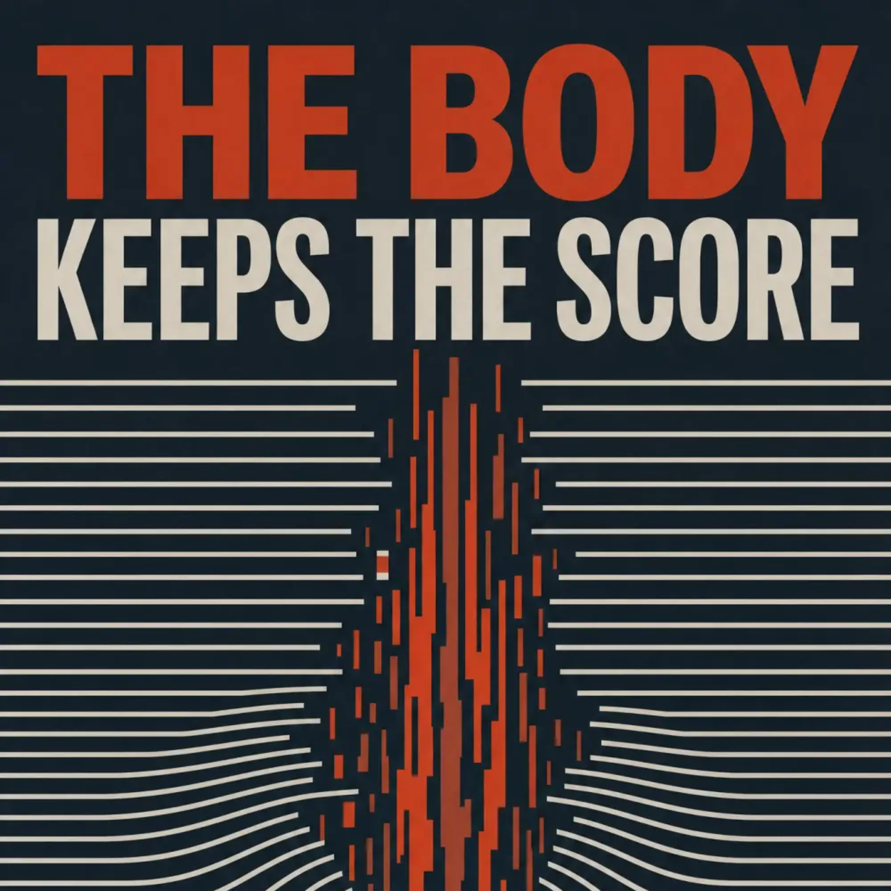 The Body Keeps the Score