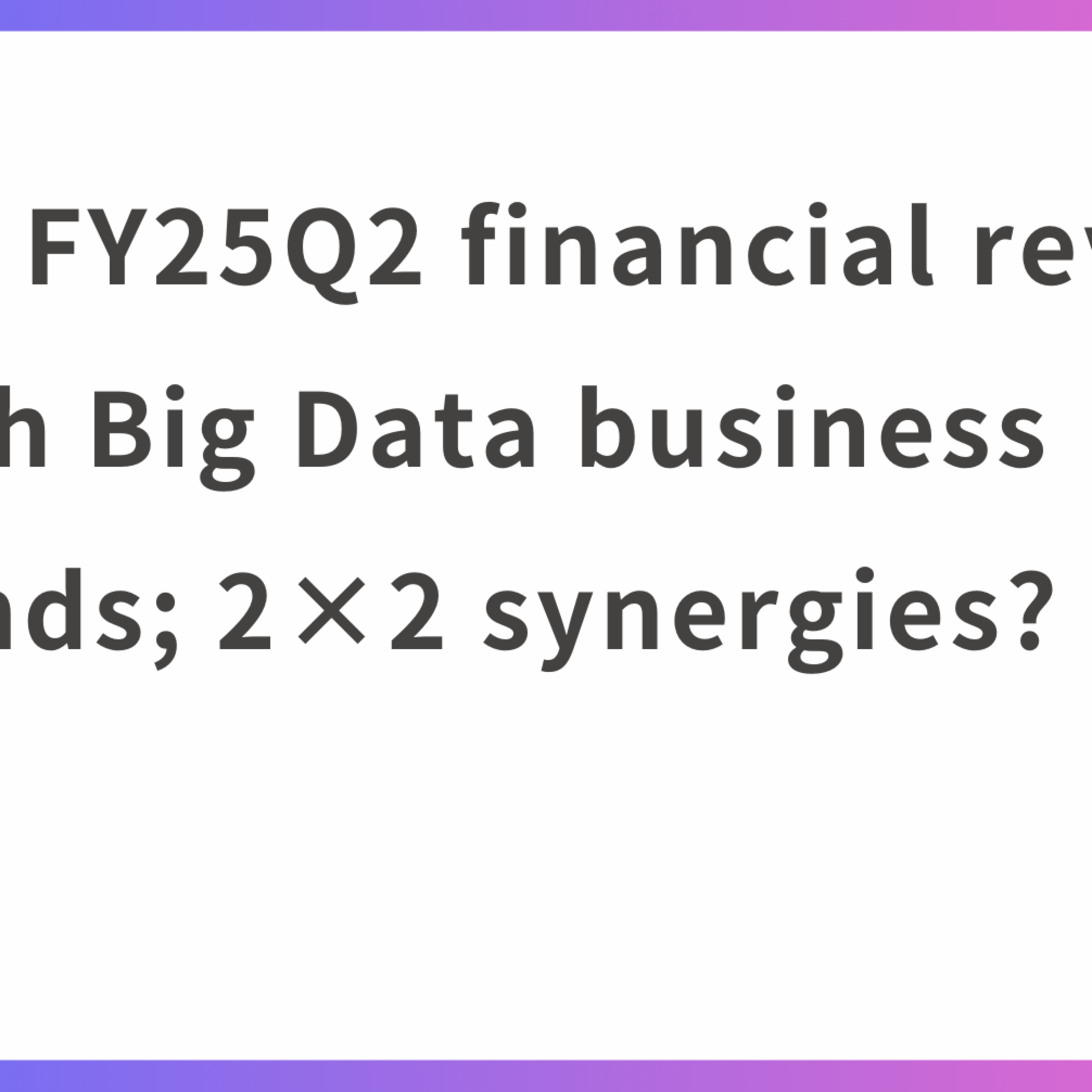 JMDC FY25Q2 financial review. Health Big Data business expands; 2×2 synergies? episode artwork