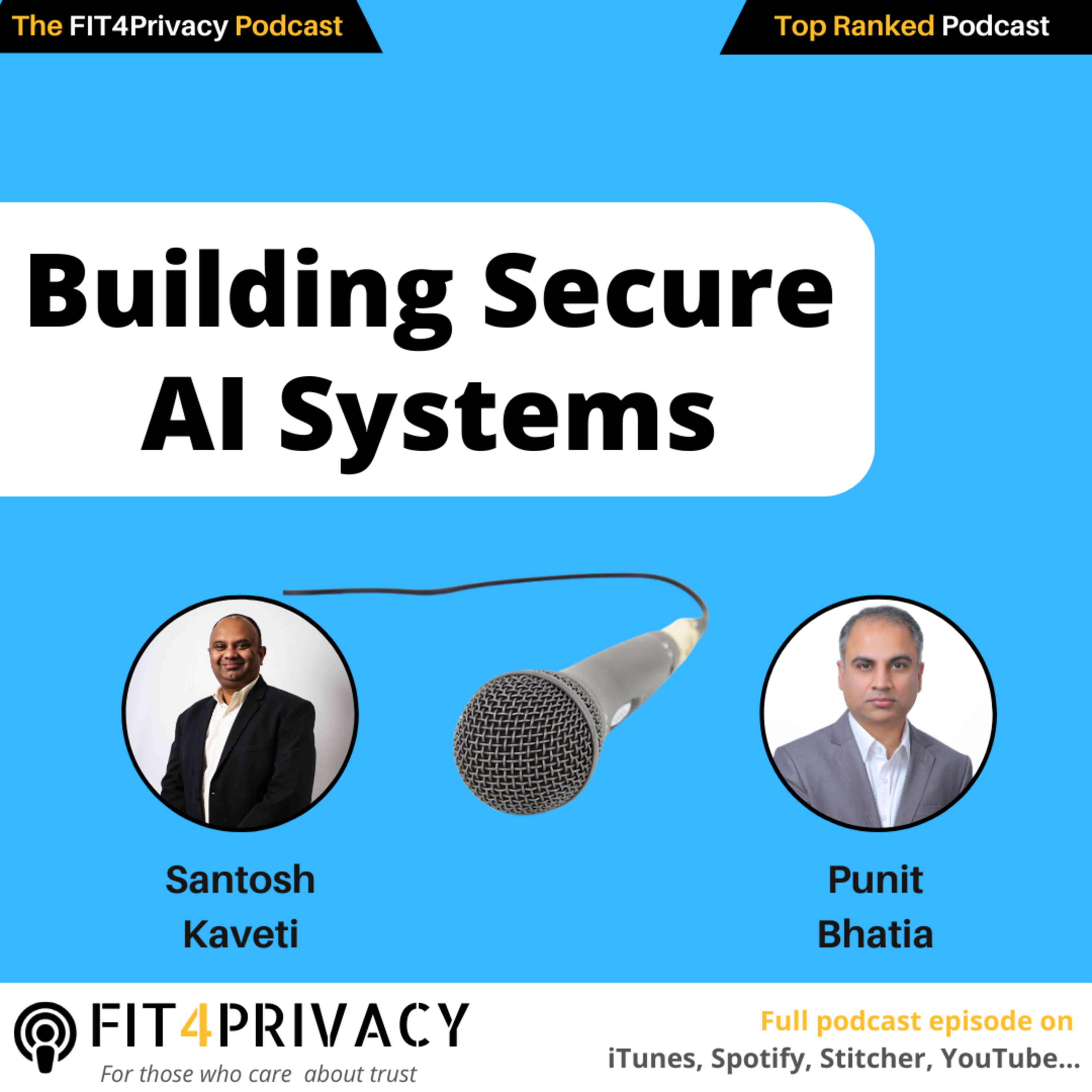 Building Secure AI Systems with Santosh Kaveti and Punit Bhatia in the FIT4PRIVACY Podcast E145 S06