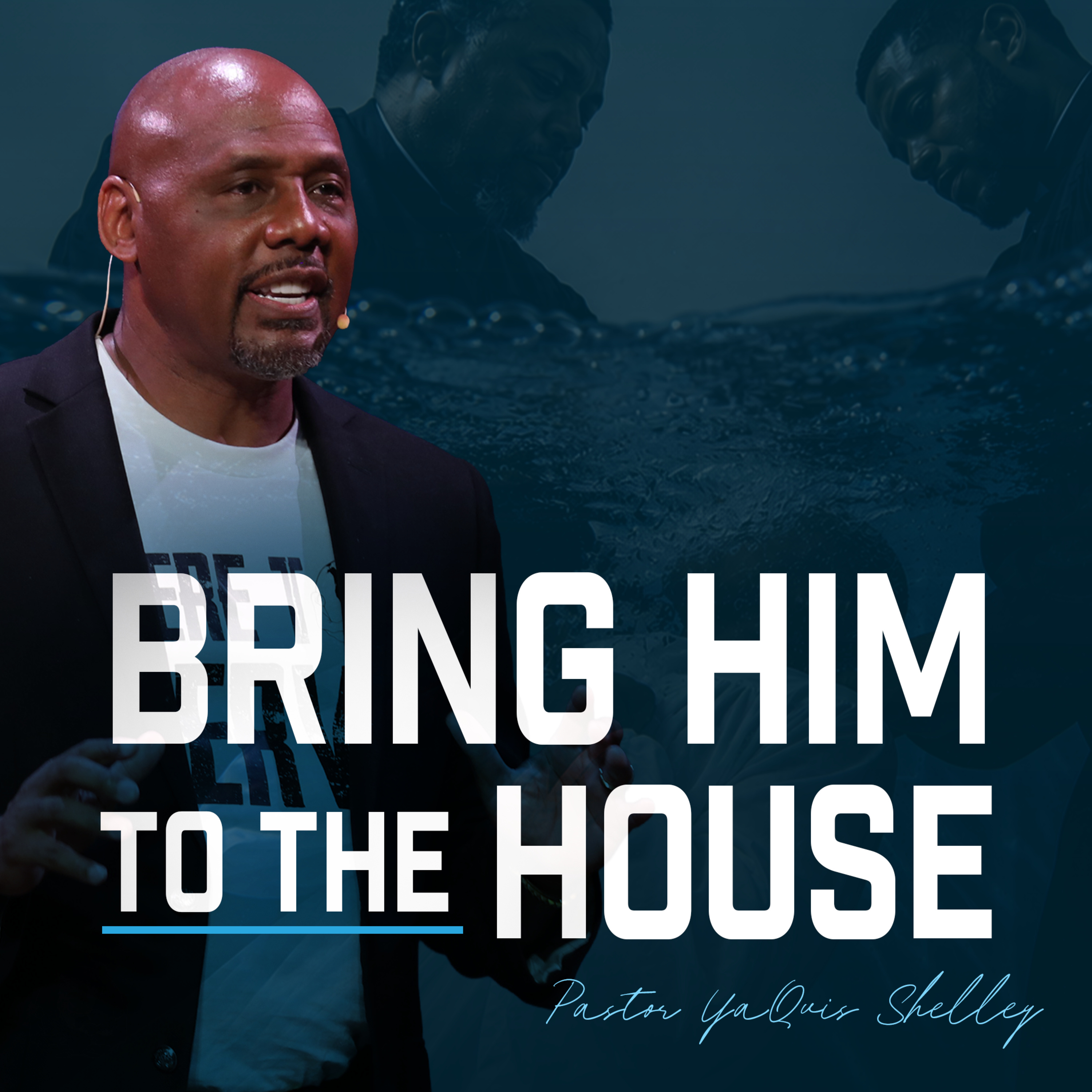 Bring Him to the House | Pastor YaQuis Shelley episode artwork