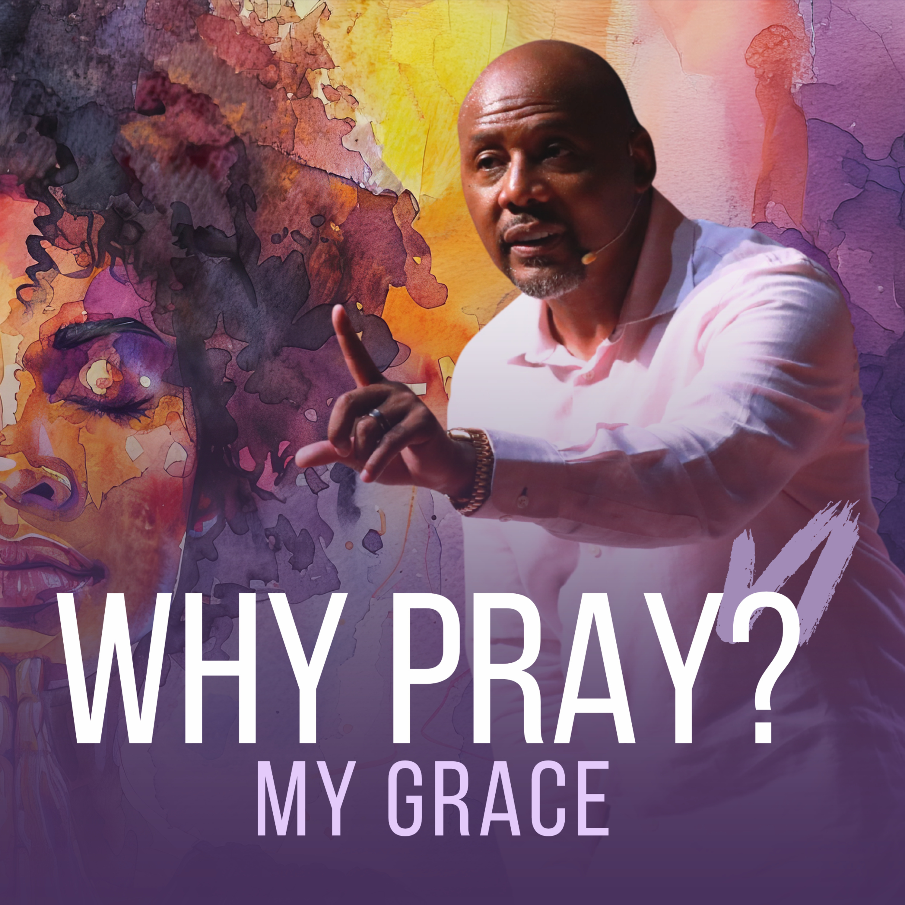Why Pray? My Grace | Pastor YaQuis Shelley episode artwork