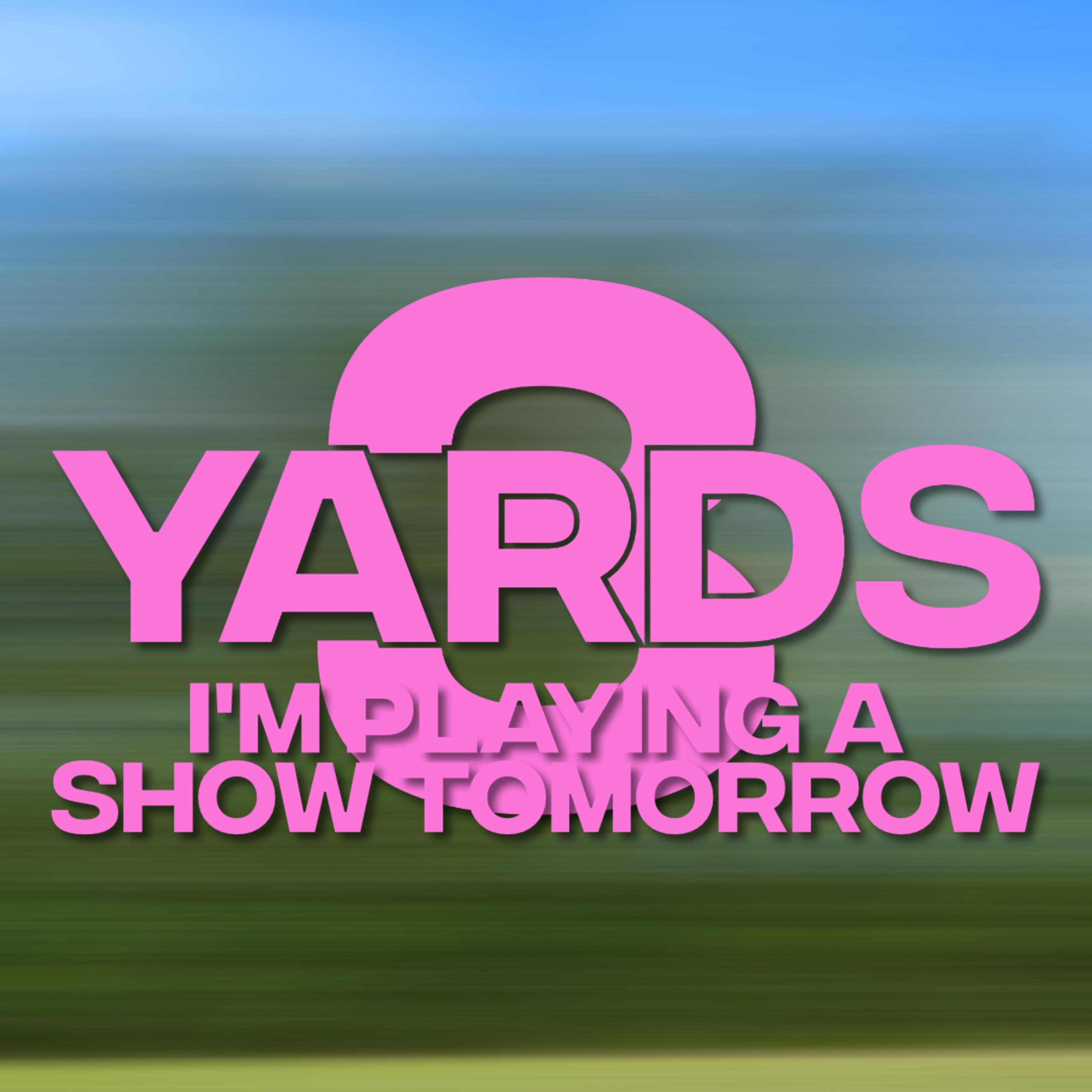I'm Playing A Show Tomorrow episode artwork