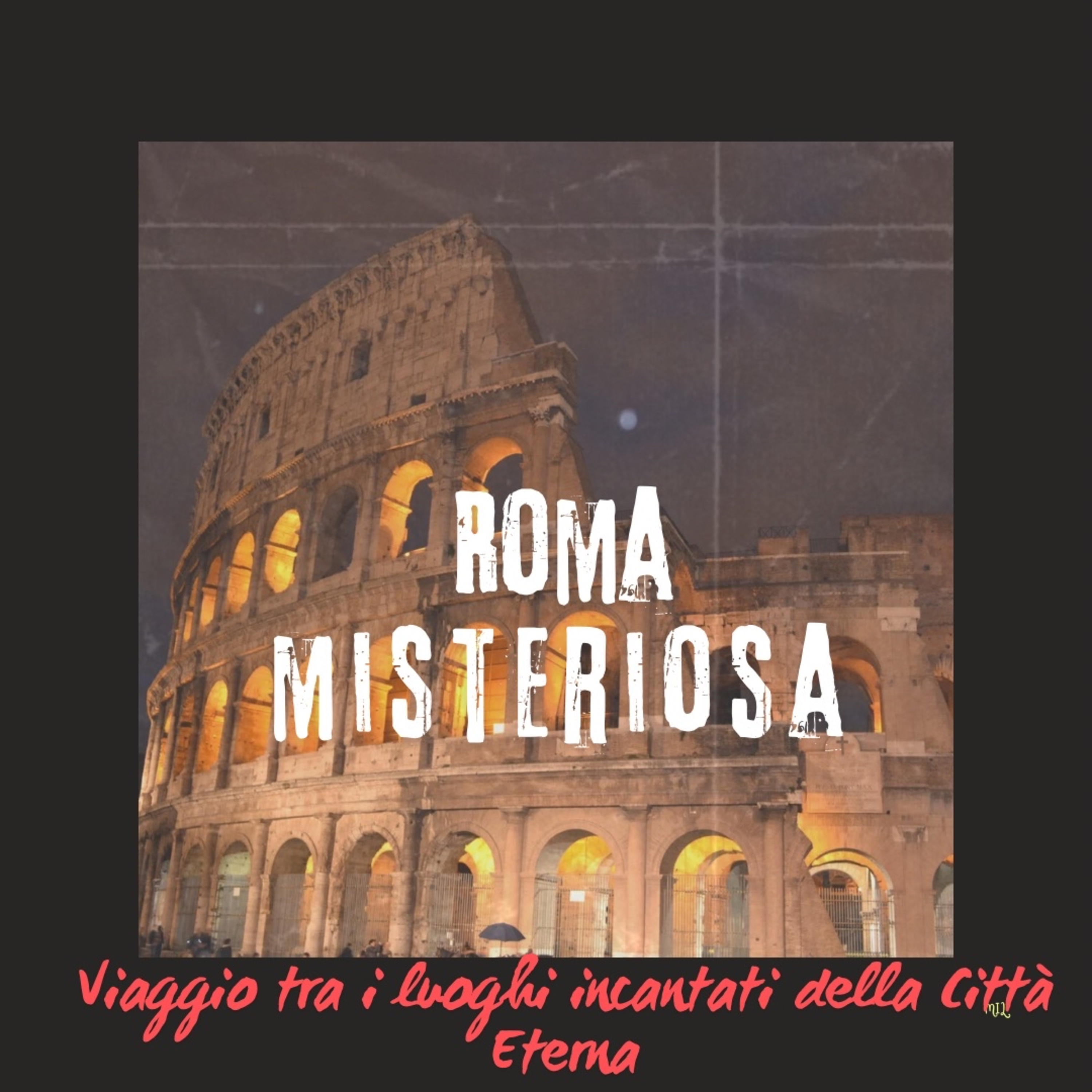 Roma misteriosa: un viaggio tra i luoghi incantati