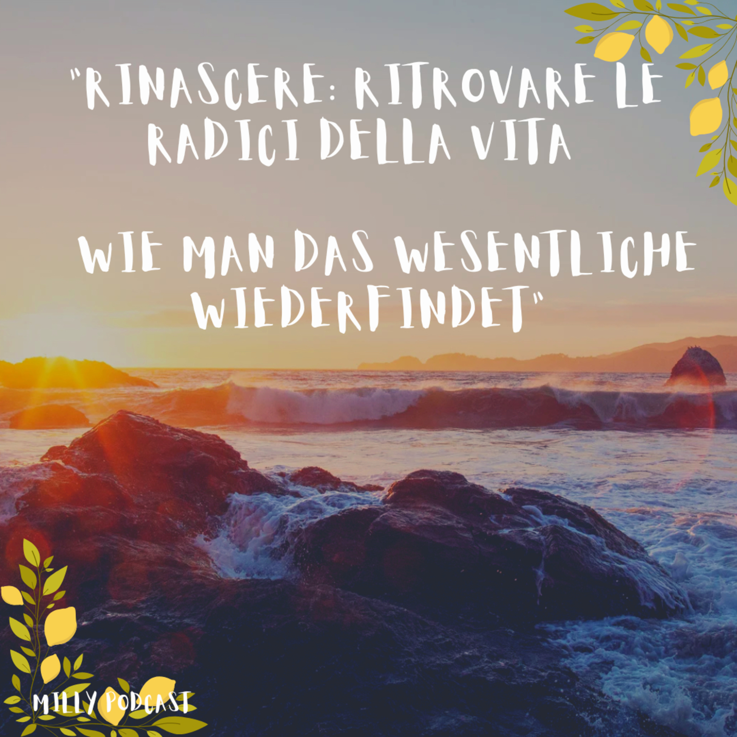 Rinascere: Ritrovare le radici della vita – Wie man das Wesentliche wiederfindet