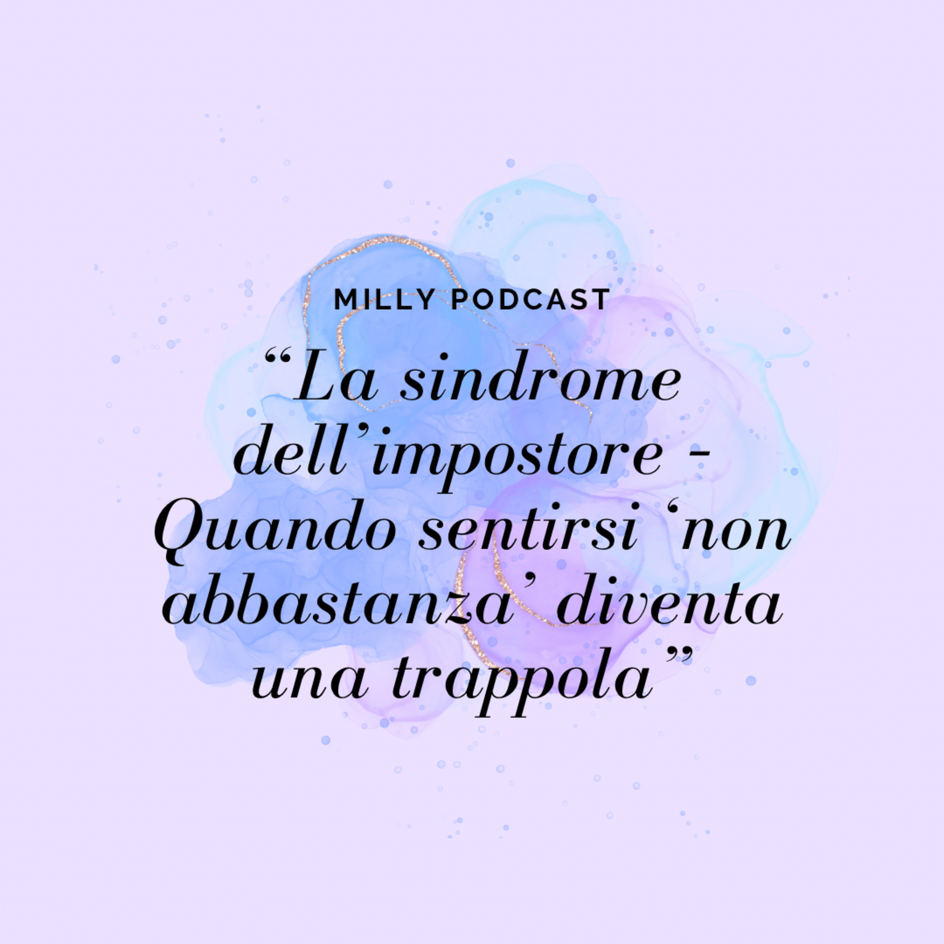 “La sindrome dell’impostore – Quando sentirsi ‘non abbastanza’ diventa una trappola”
