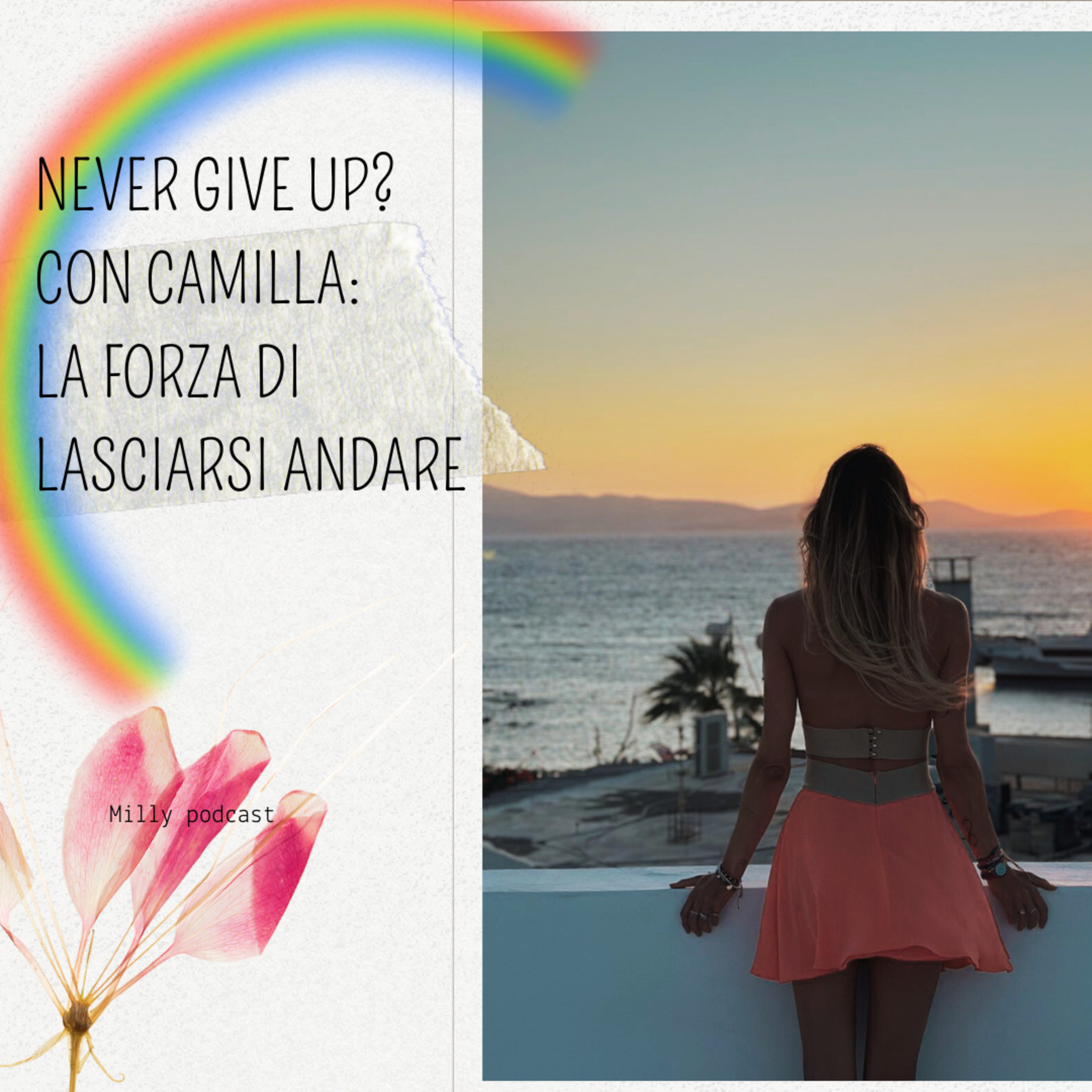 NEVER GIVE UP? – Con Camilla: La forza di lasciarsi andare ♥️