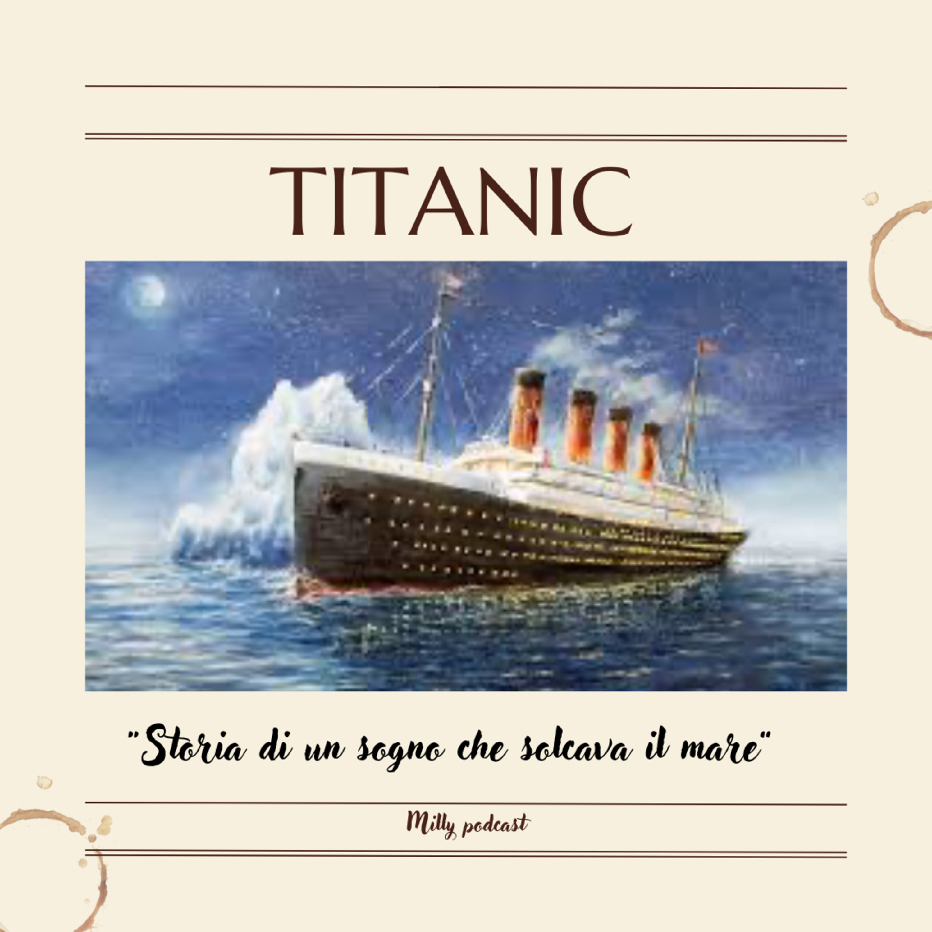 “Titanic – Storia di un sogno che solcava il mare” 🌊
