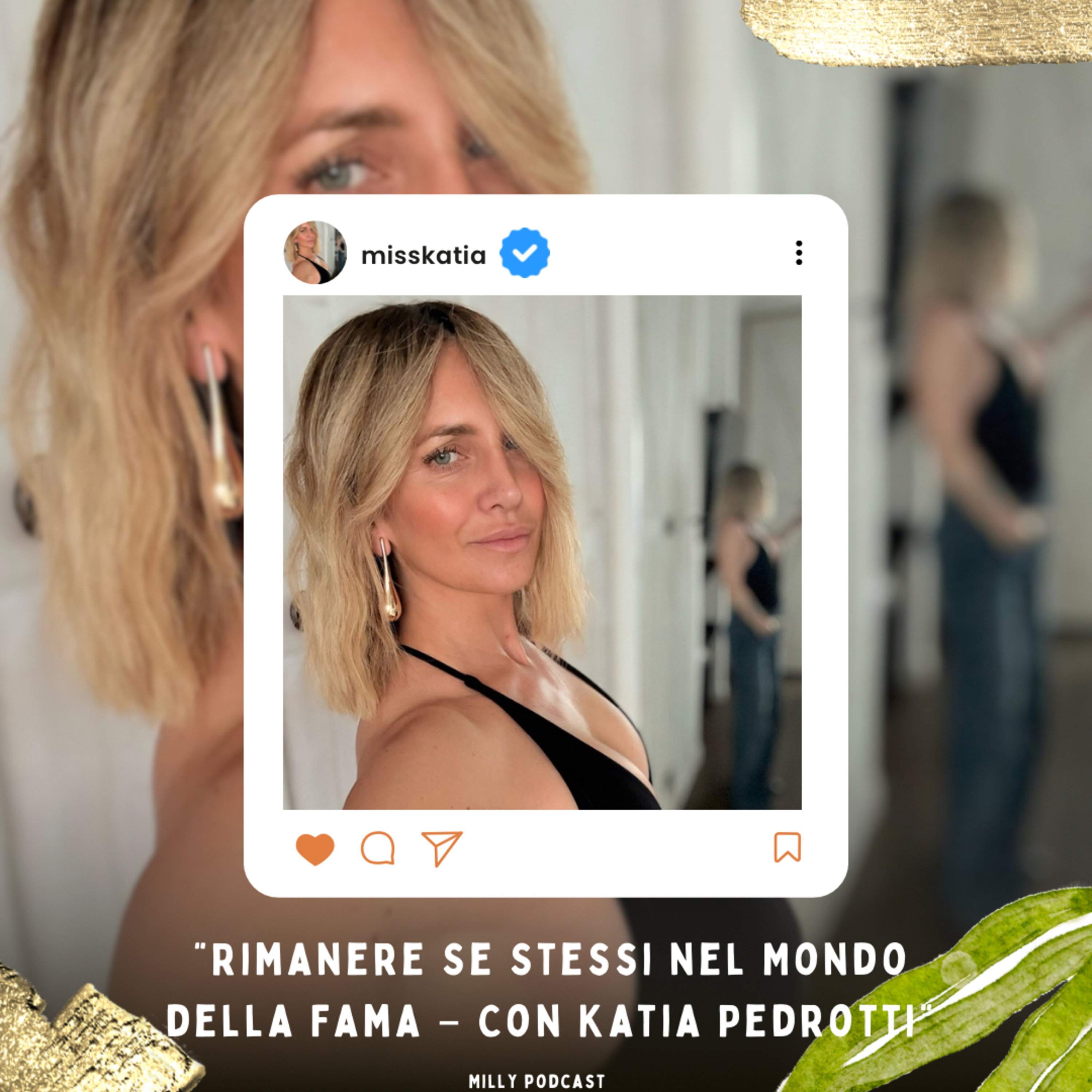 “Rimanere Se Stessi nel Mondo della Fama – Con Katia Pedrotti” 🌷