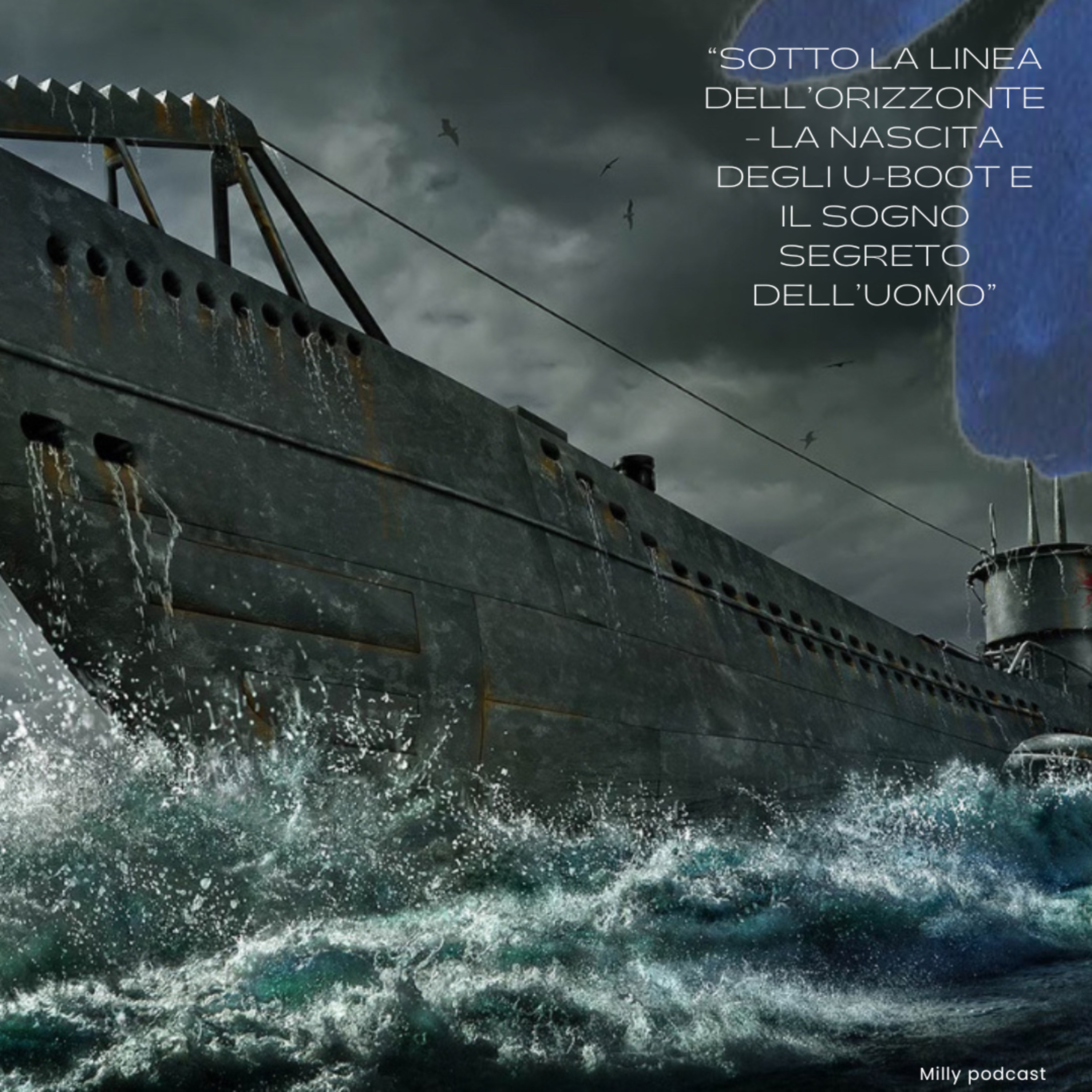 “Sotto la linea dell’orizzonte – La nascita degli U-Boot e il sogno segreto dell’uomo”