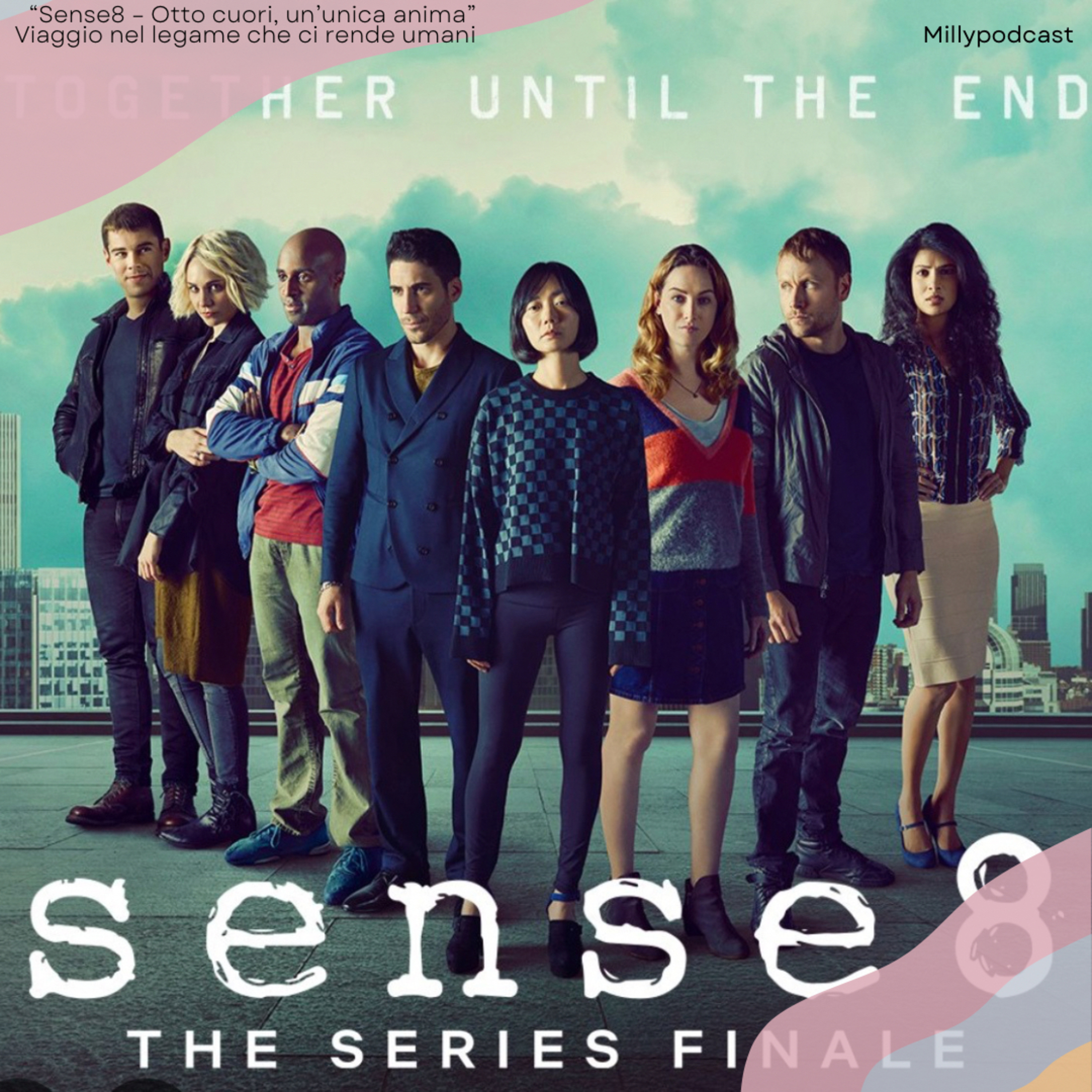 Sense8 – Otto cuori, un’unica anima” Viaggio nel legame che ci rende umani