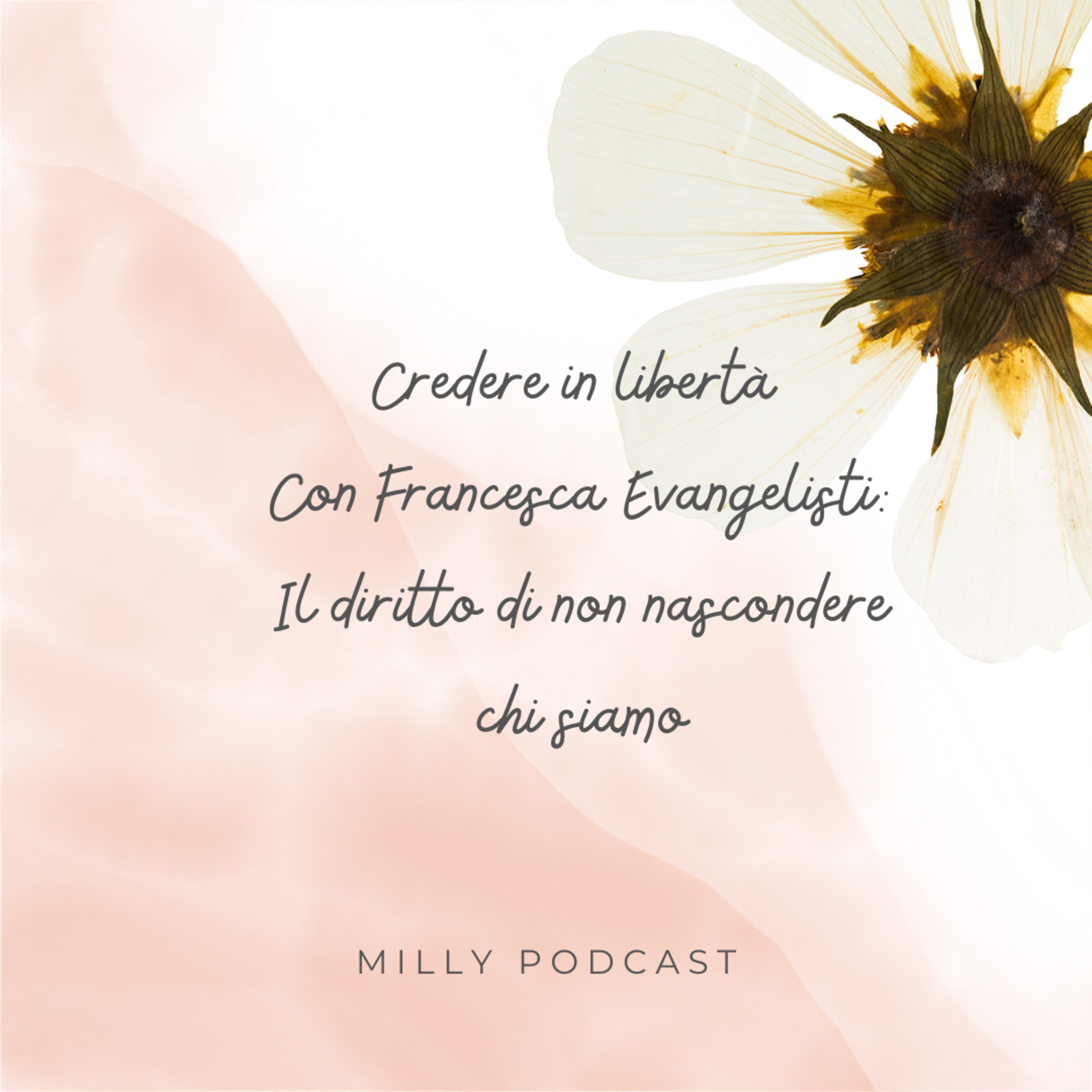 Credere in libertà – Con Francesca Evangelisti: Il diritto di non nascondere chi siamo