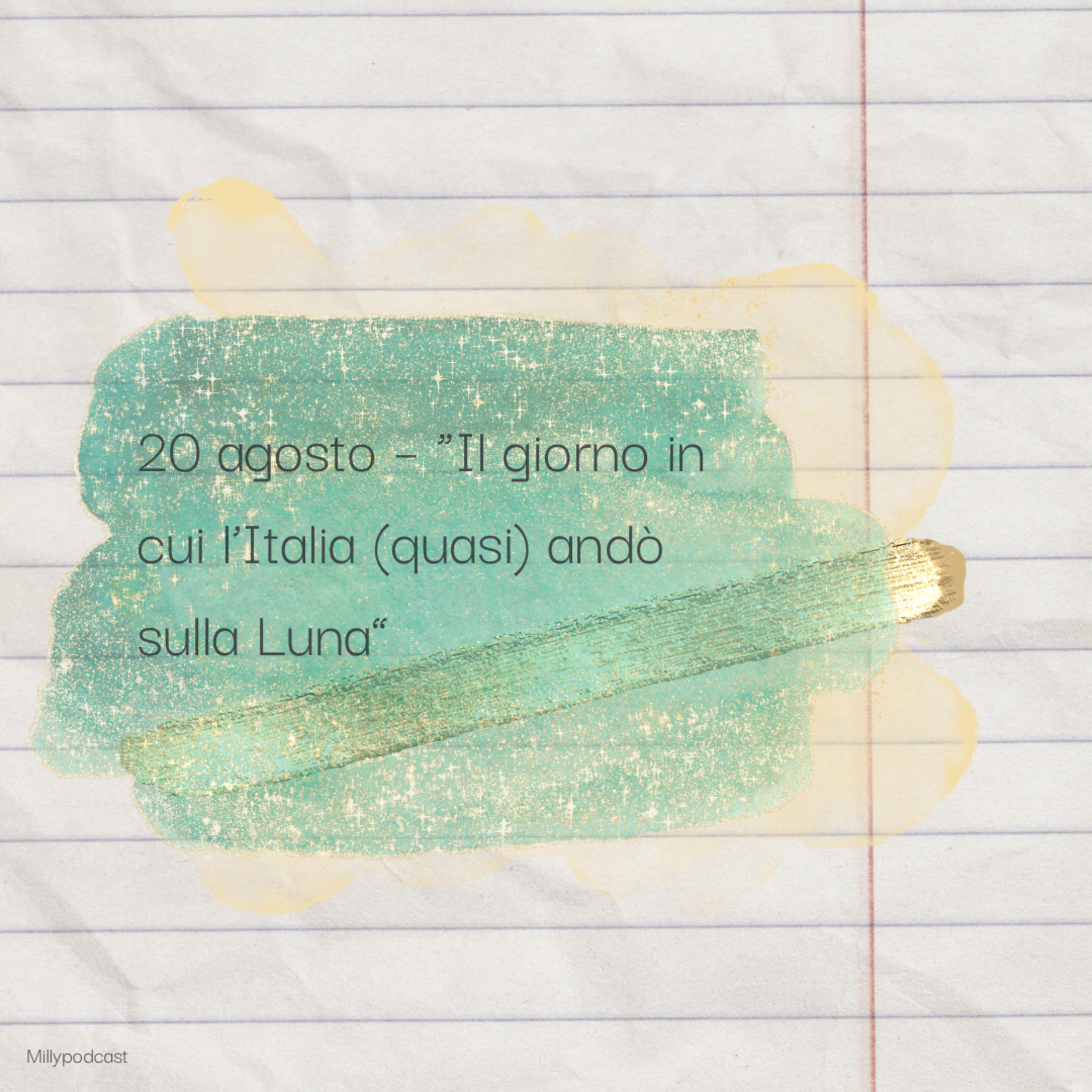 20 agosto – “Il giorno in cui l’Italia (quasi) andò sulla Luna”