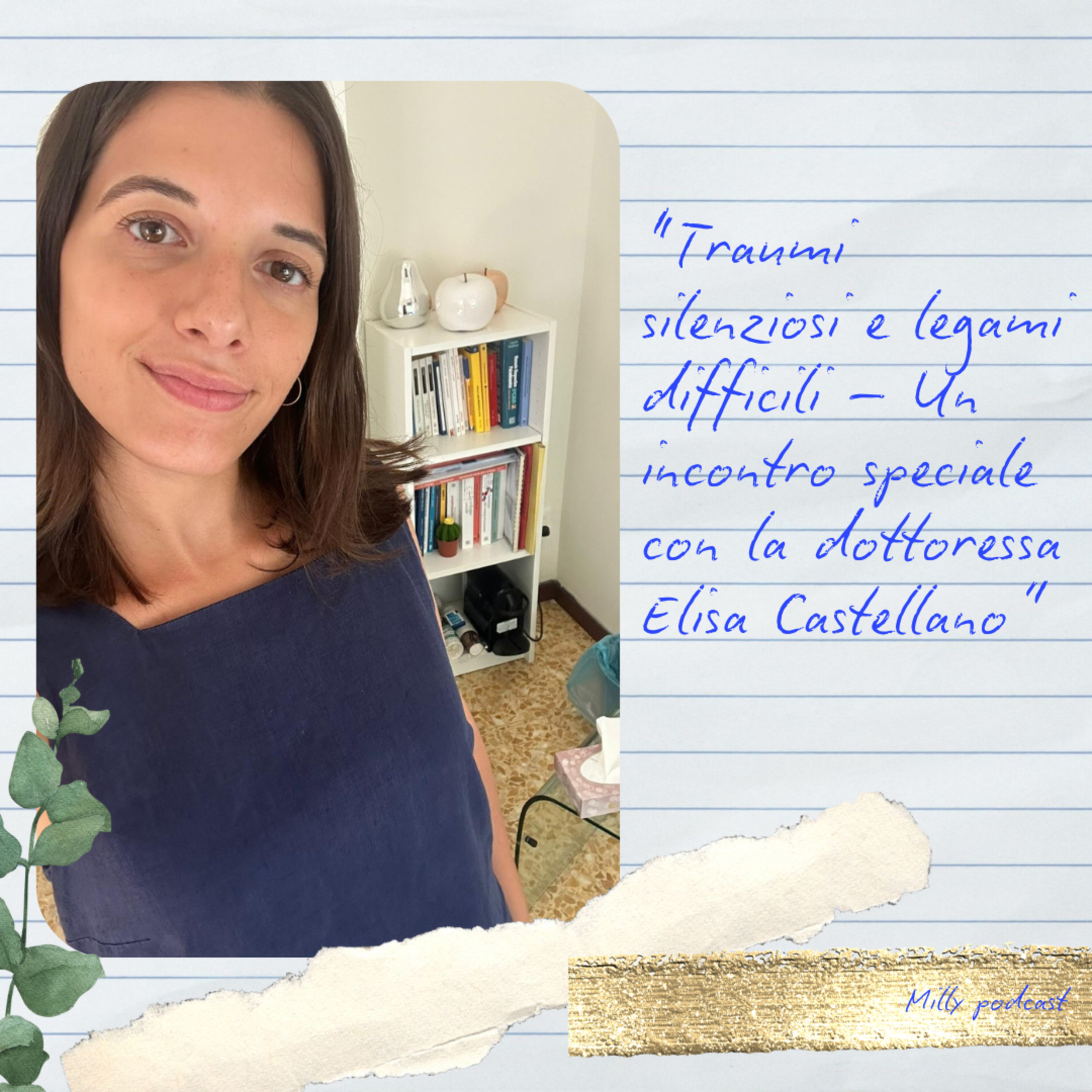 “Traumi silenziosi e legami difficili – Un incontro speciale con la dottoressa Elisa Castellano”
