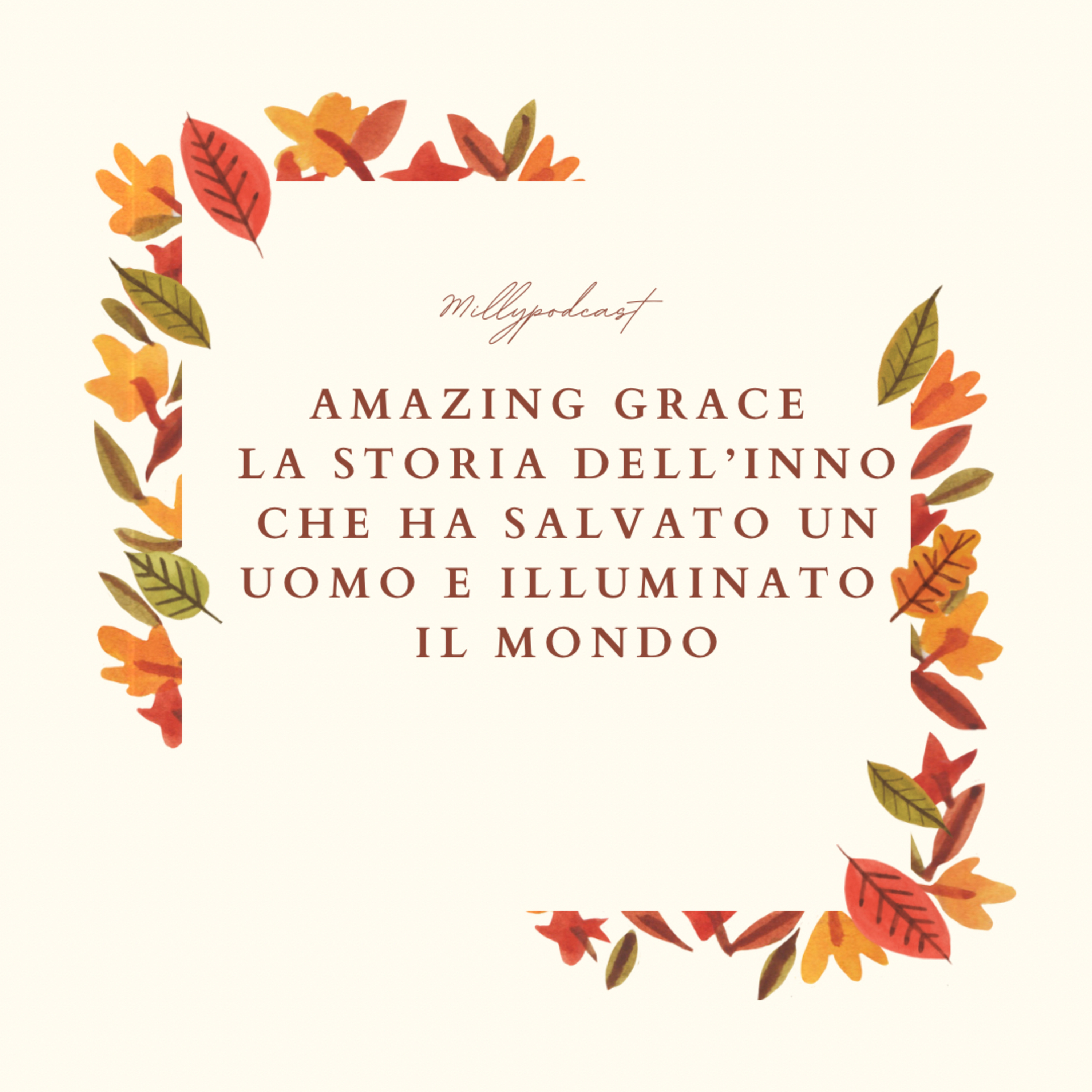 AMAZING GRACE – La Storia dell’Inno che ha Salvato un uomo e illuminato il mondo