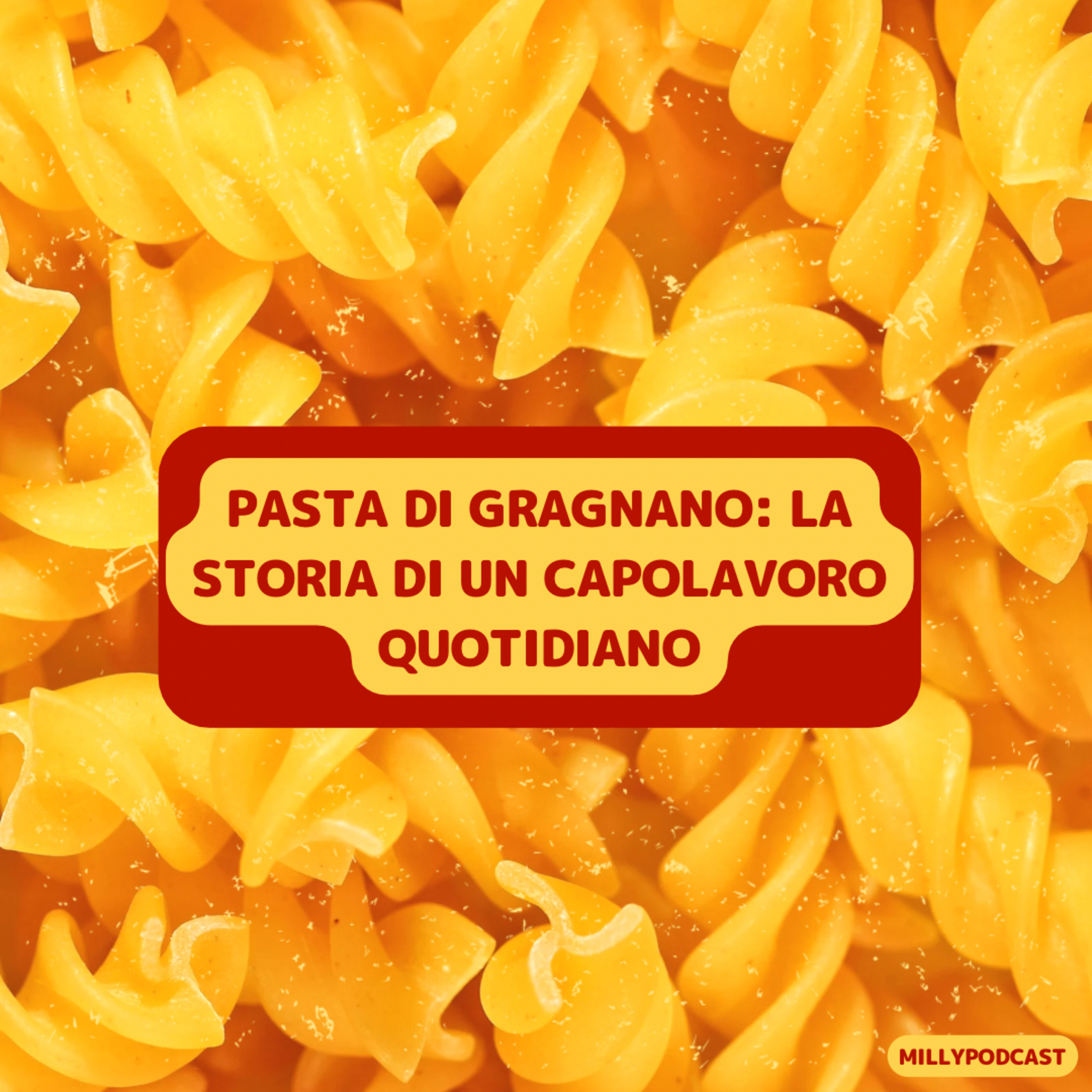 Pasta di Gragnano: la storia di un capolavoro quotidiano
