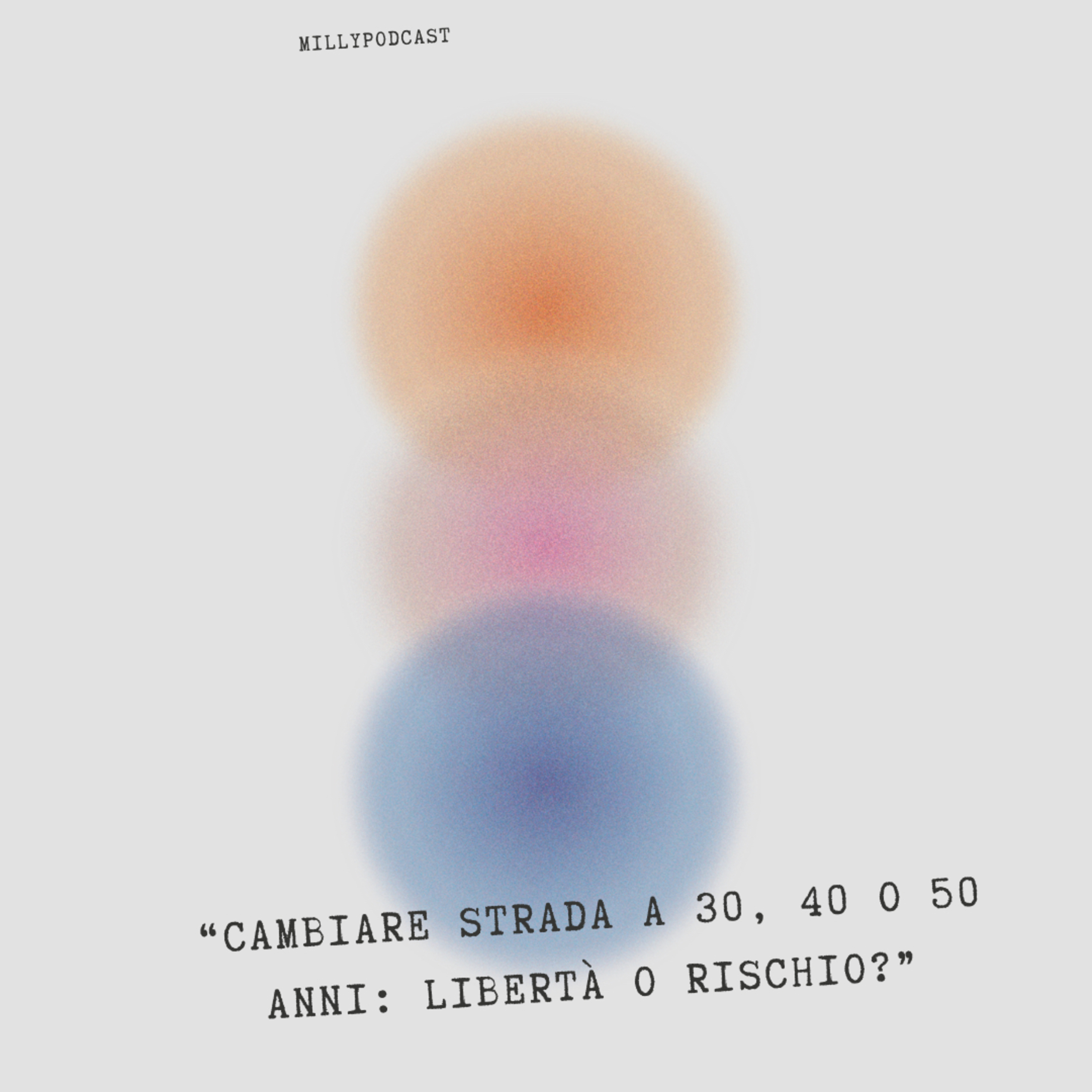 “Cambiare strada a 30, 40 o 50 anni: libertà o rischio?” episode artwork