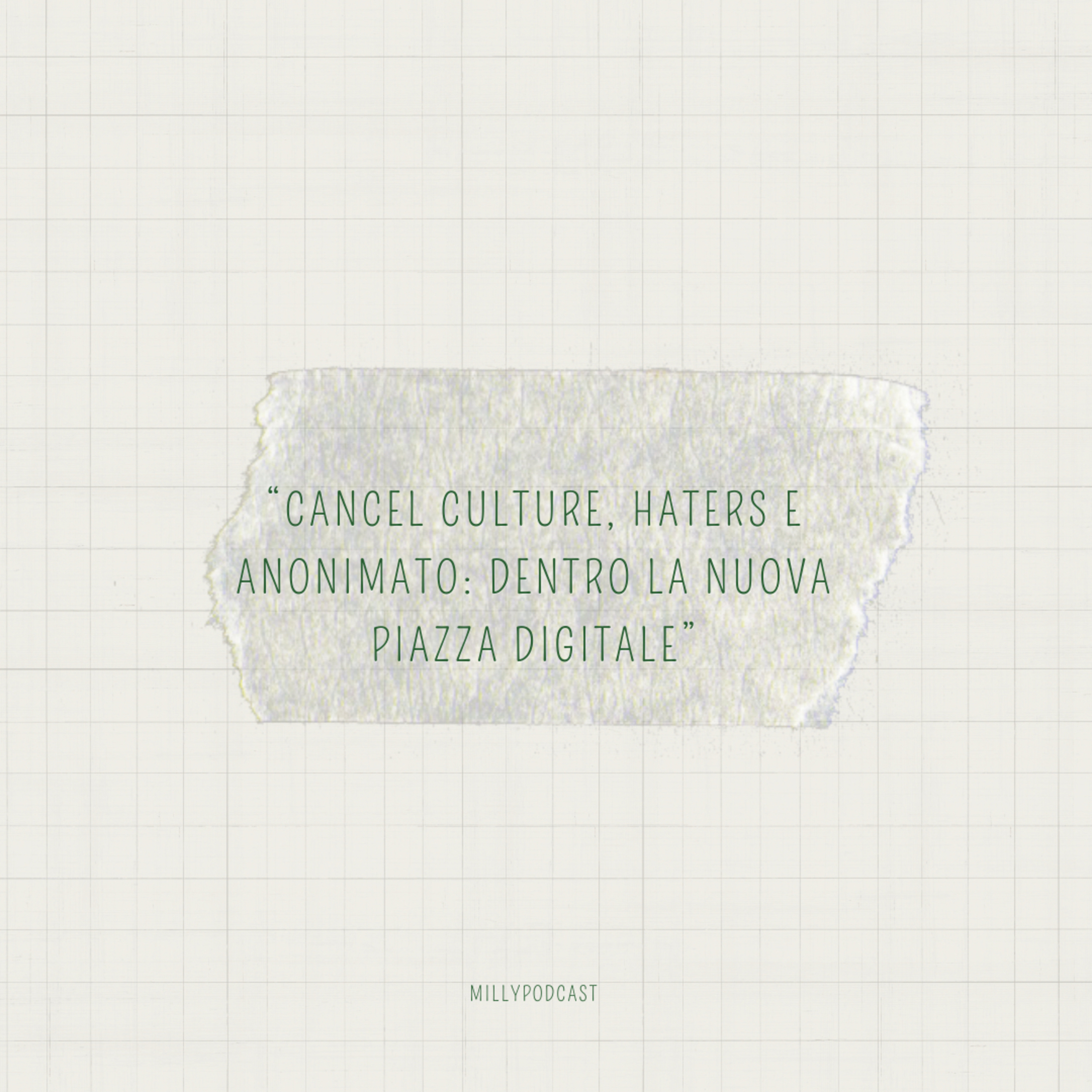 “Cancel culture, haters e anonimato: dentro la nuova piazza digitale” episode artwork