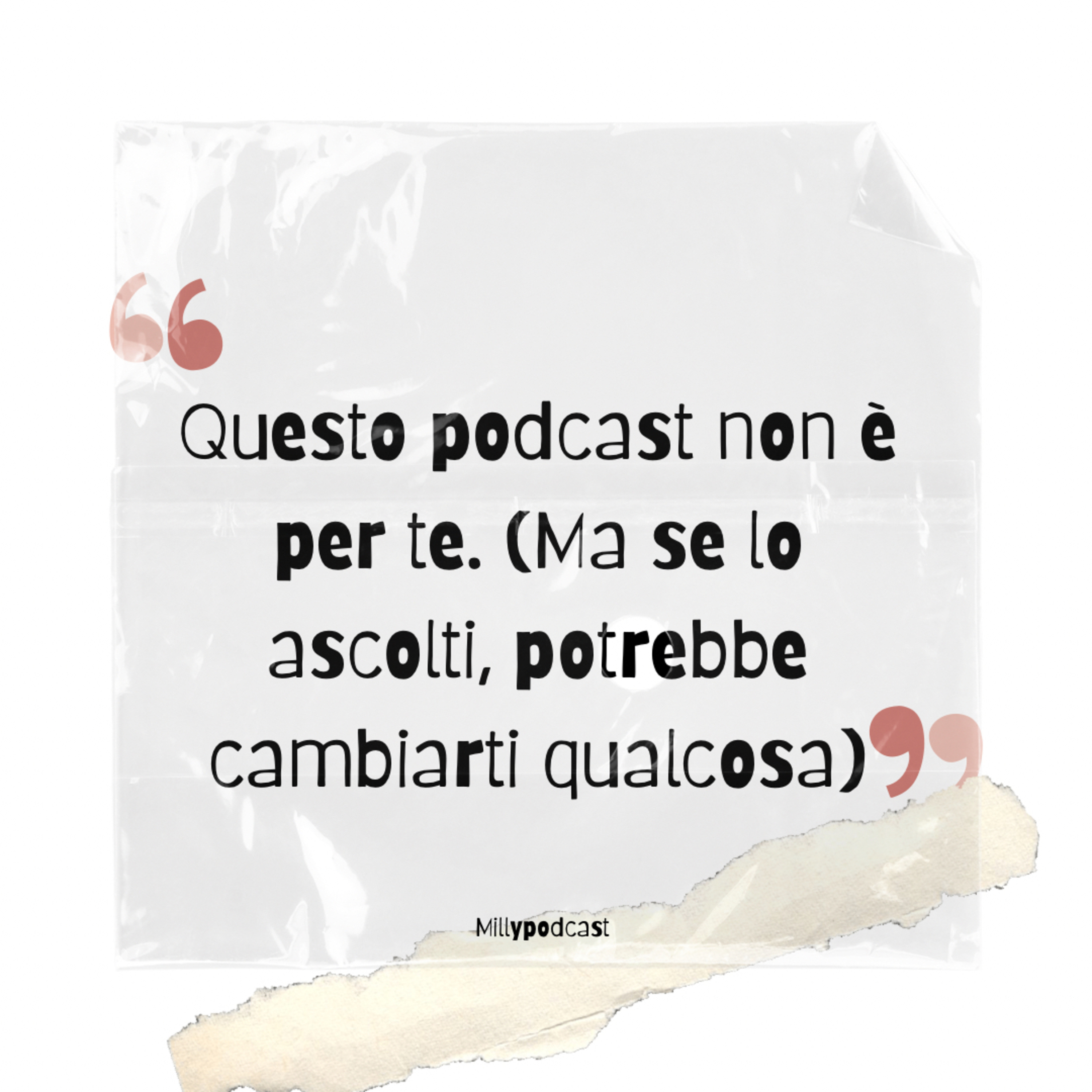 Questo podcast non è per te. (Ma se lo ascolti, potrebbe cambiarti qualcosa)