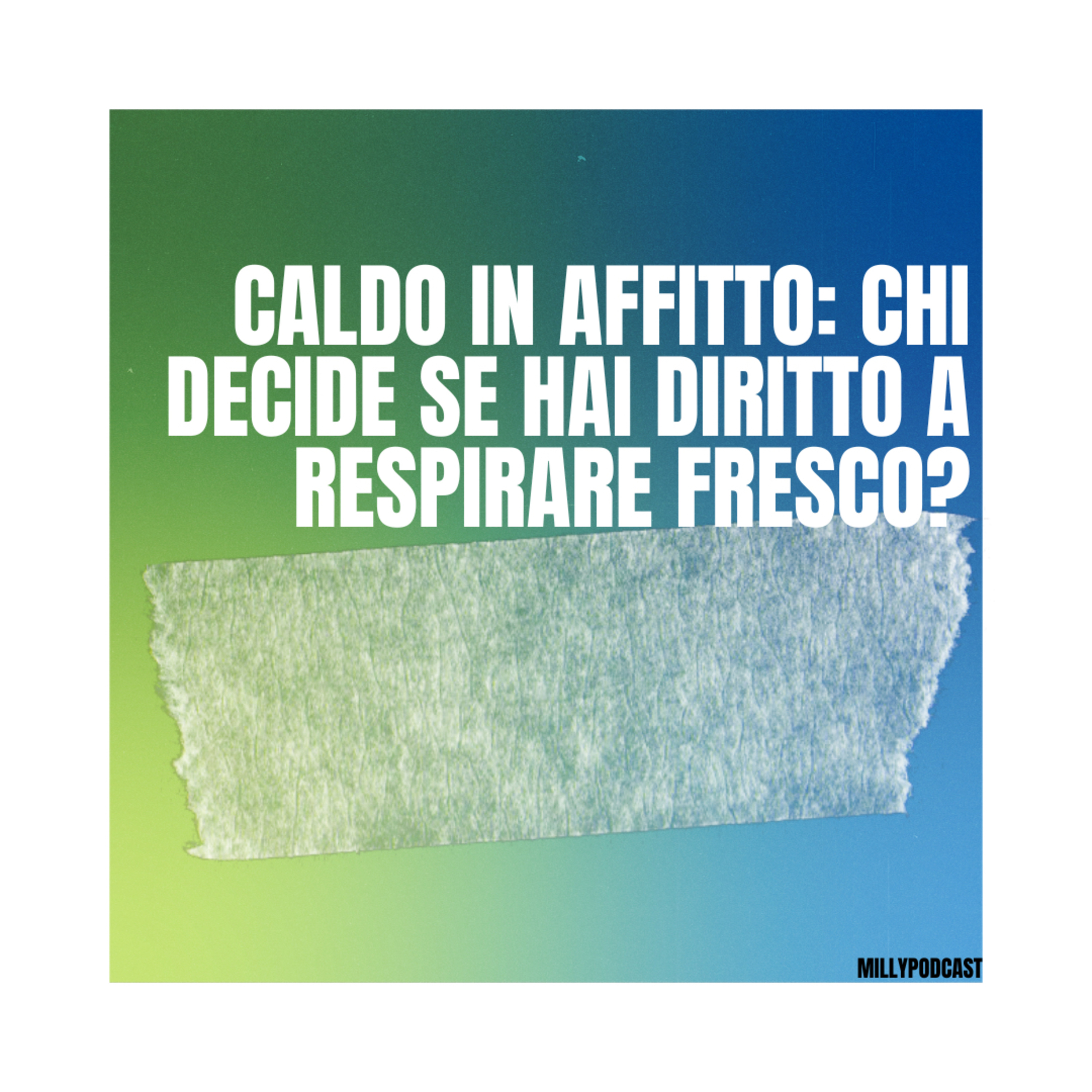 Caldo in affitto: chi decide se hai diritto a respirare fresco? episode artwork