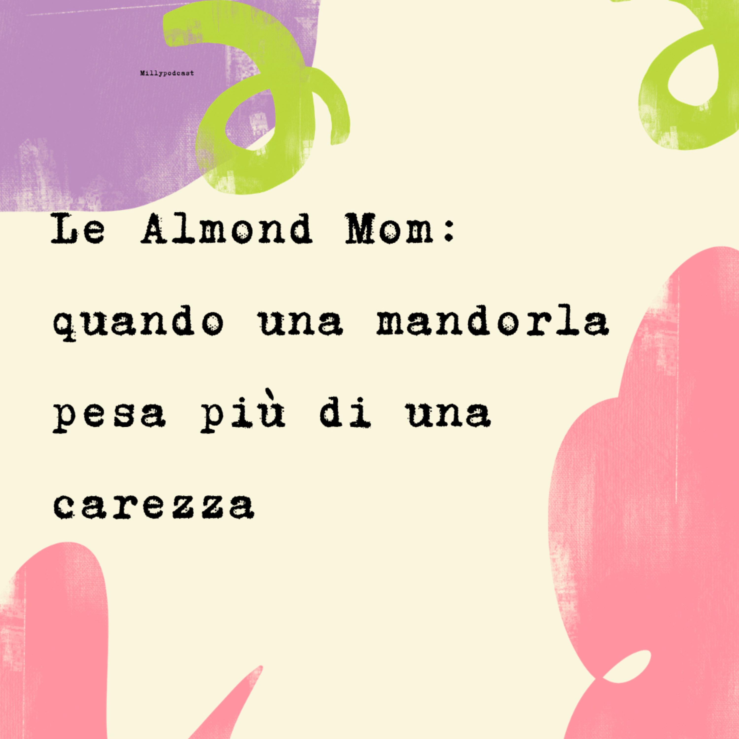 Le Almond Mom: quando una mandorla pesa più di una carezza episode artwork