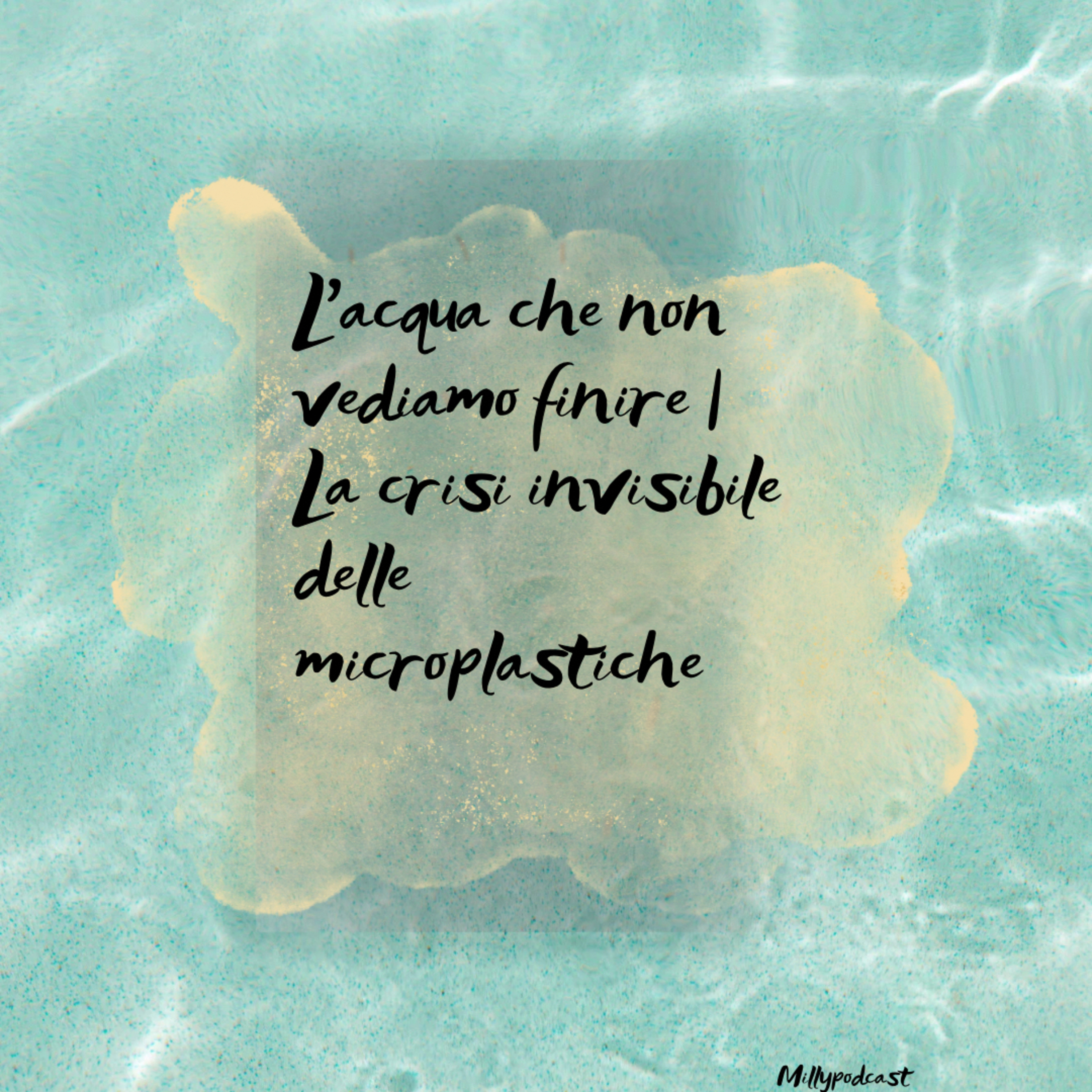 L’acqua che non vediamo finire | La crisi invisibile delle microplastiche episode artwork