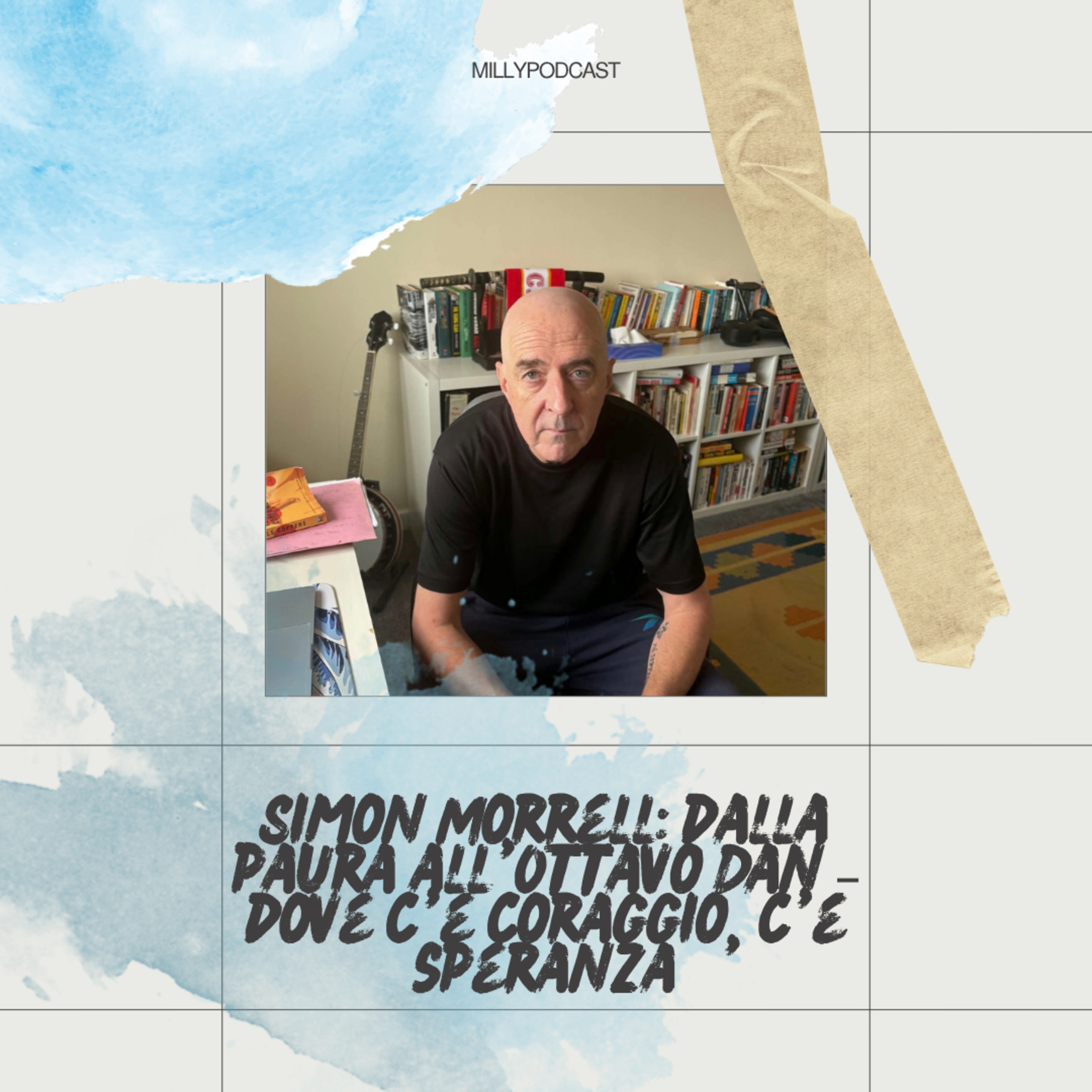 Simon Morrell: dalla paura all’Ottavo Dan – dove c’è coraggio, c’è speranza