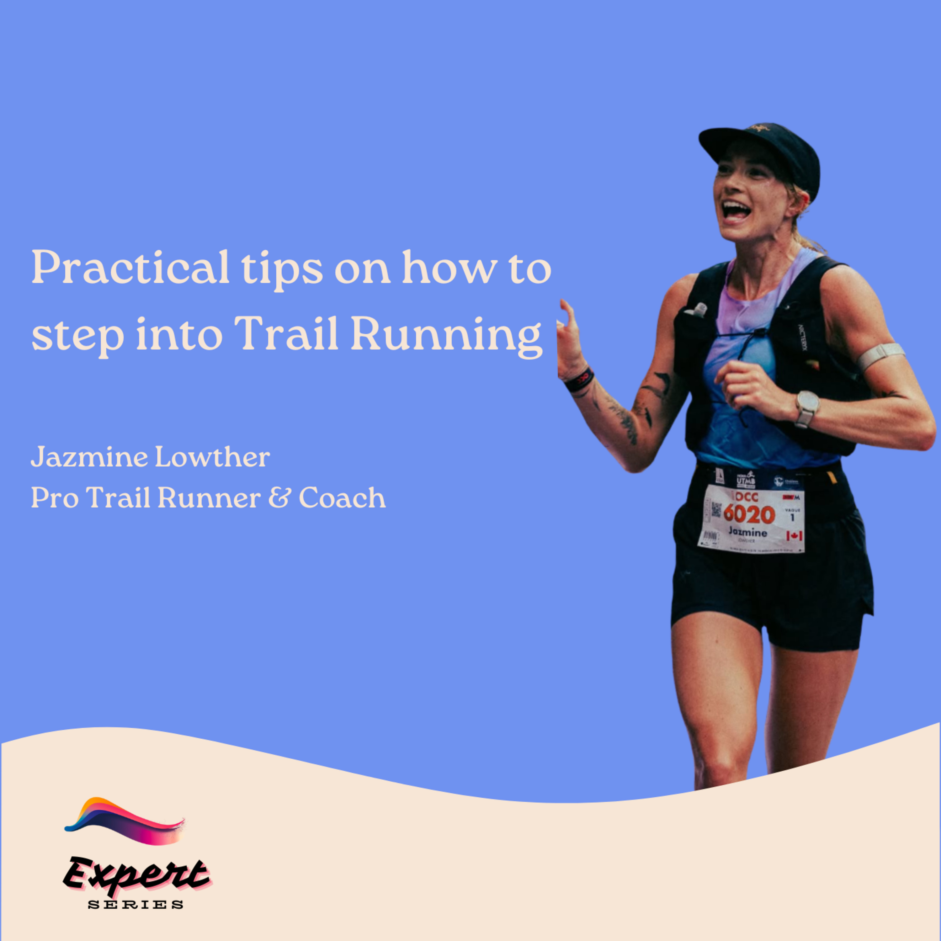 Practical tips on how to step into Trail Running | Expert Series 09 | Jazmine Lowther, Pro Trail Runner & Coach