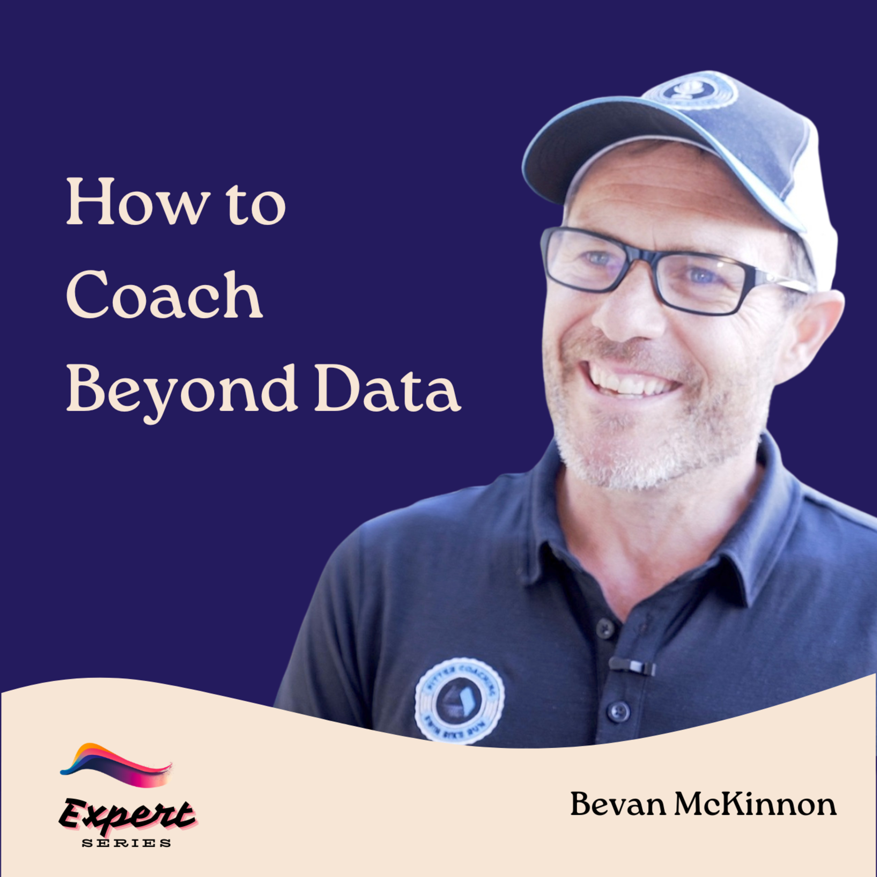 How to coach beyond data | Bevan McKinnon, Triathlon Coach, Kona age-group World Champion, IRONMAN 70.3 age-group World Champion, ITU Long Course World Champion, Co-host of Fitter Radio episode artwork
