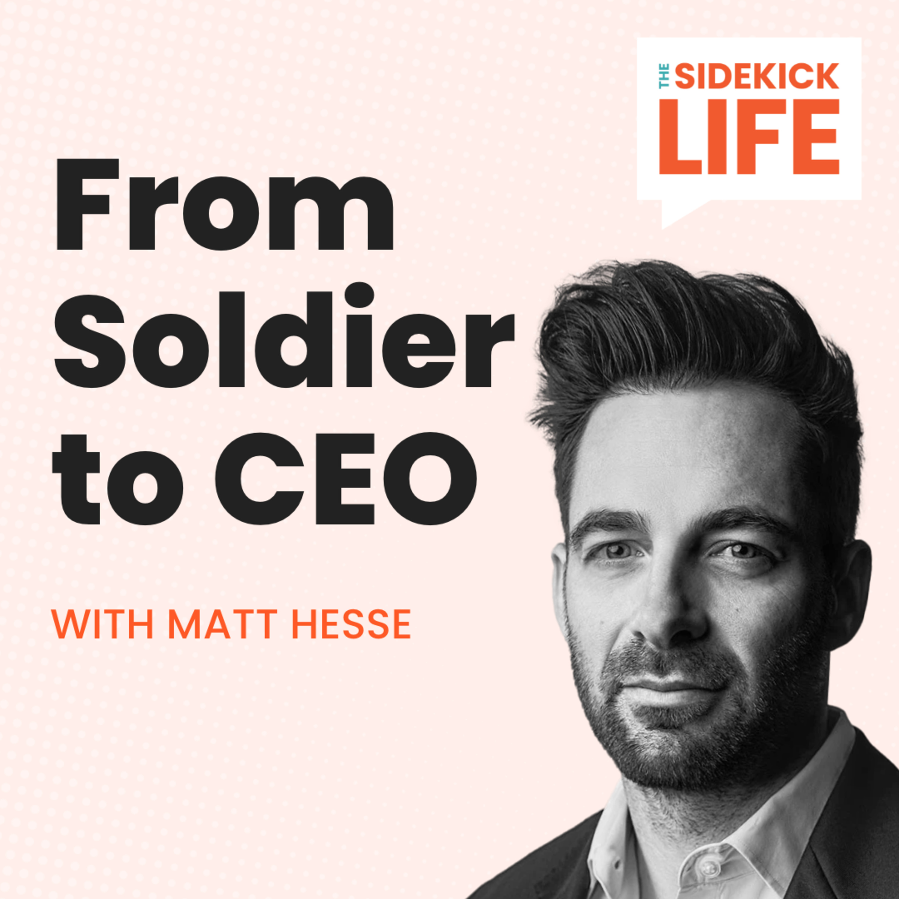 From Soldier to CEO: Matt Hesse’s Mission Beyond the Military episode artwork
