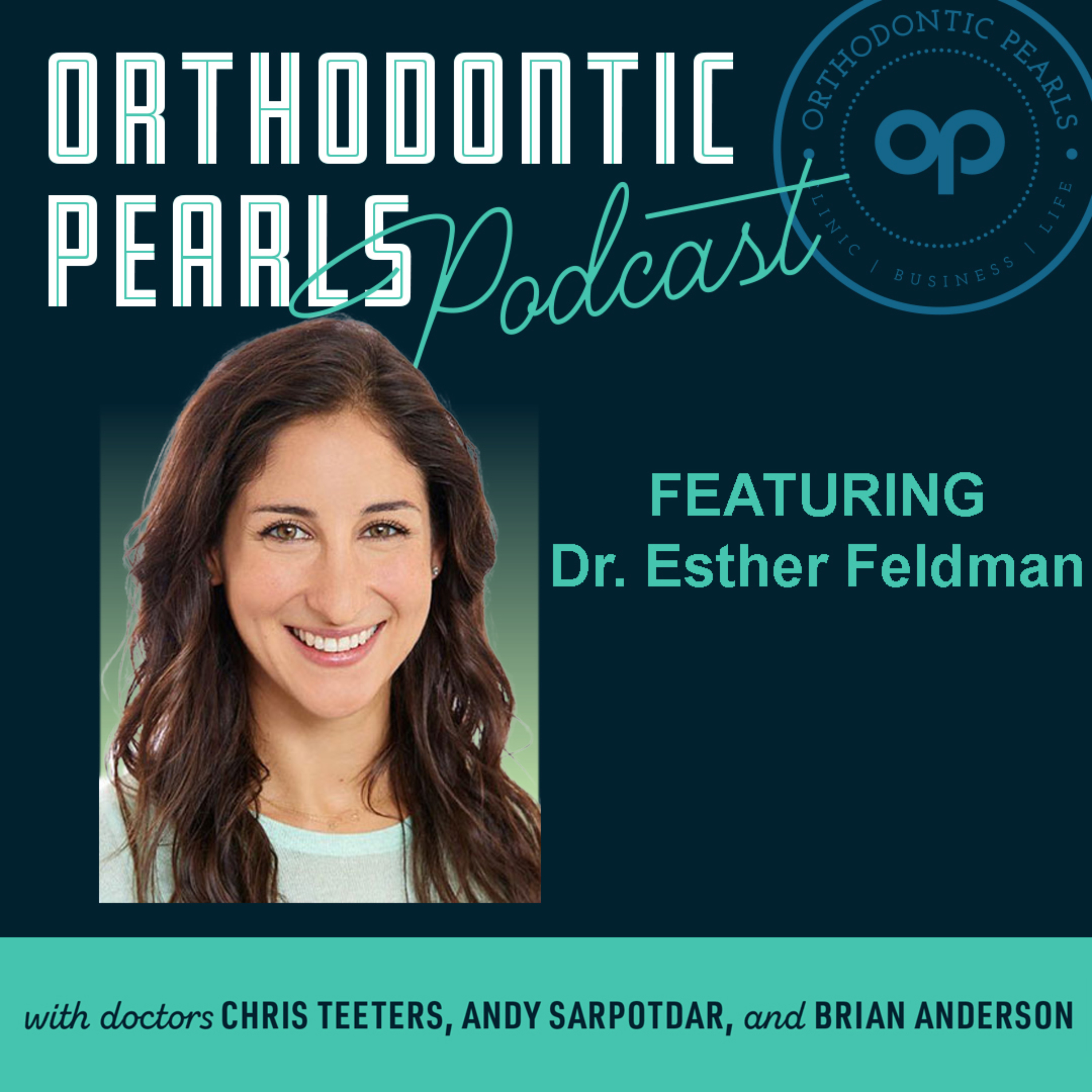 Dr. Esther Feldman - Overcoming Setbacks, Office Efficiency Pearls, Oliv Aligners, and Creating a Legacy episode artwork