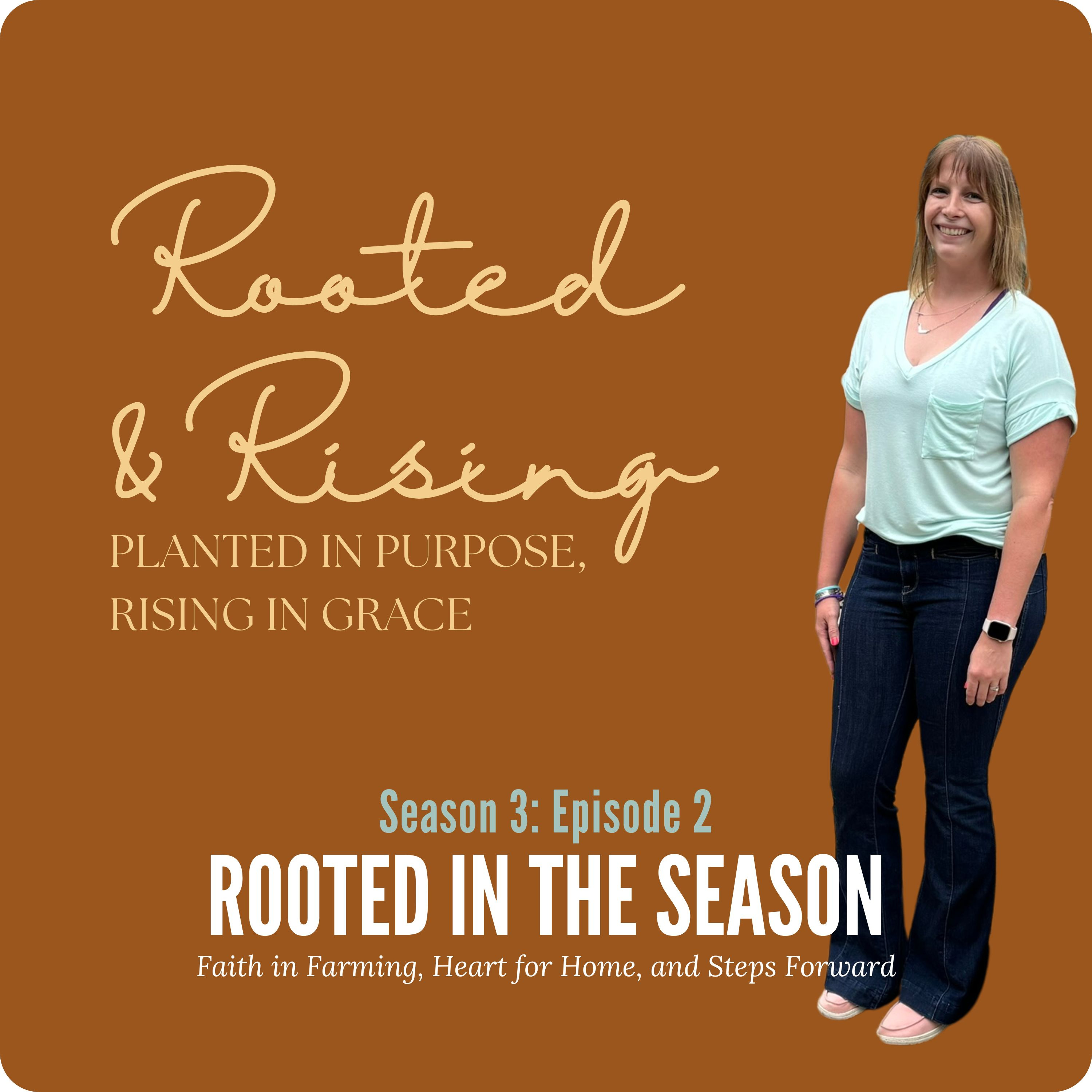Rooted in the Season: Faith in Farming, Heart for Home, and Steps Forward episode artwork