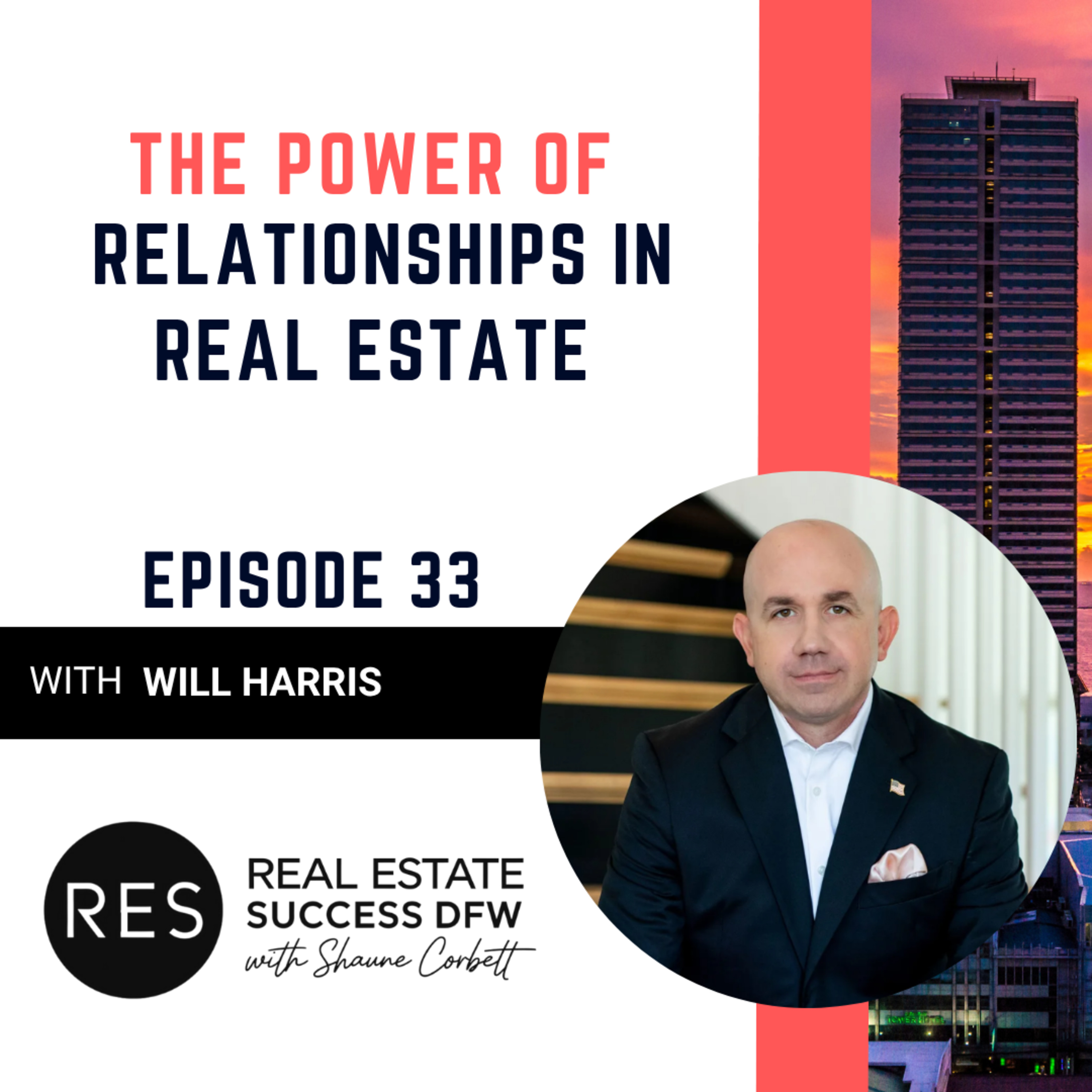 The Power of Relationships in Real Estate with Will Harris – EP 33