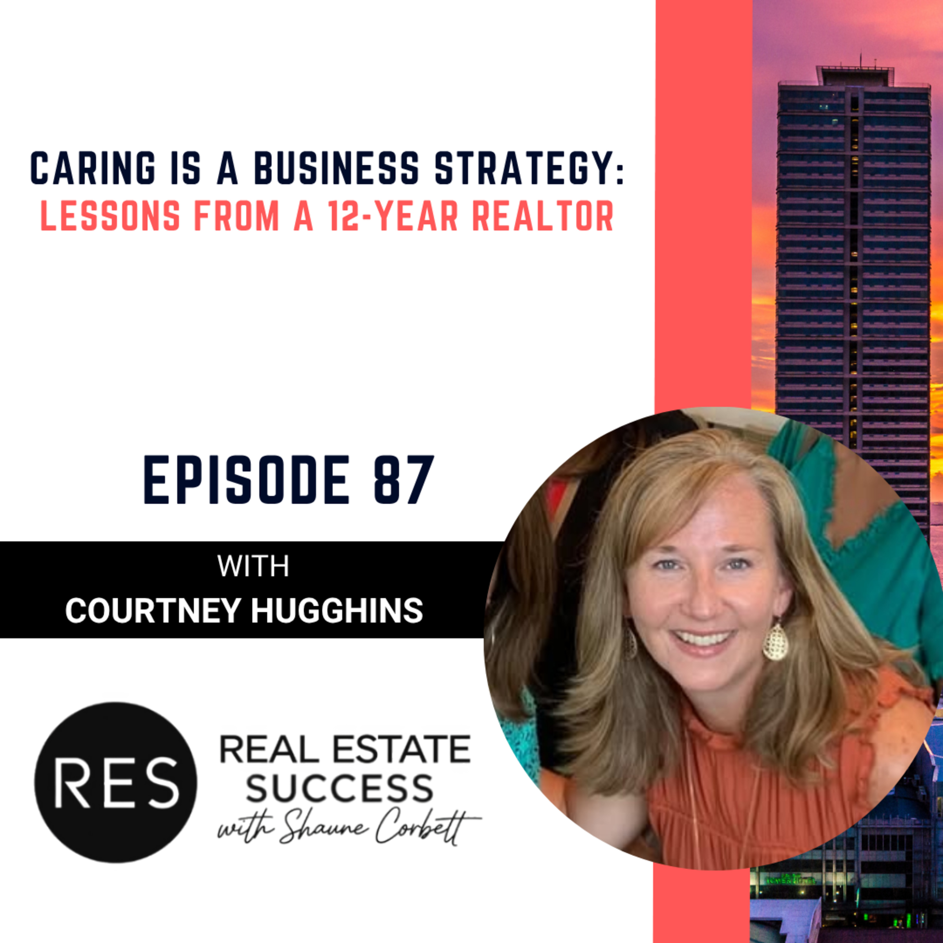 Caring Is a Business Strategy: Lessons from a 12-Year Realtor episode artwork