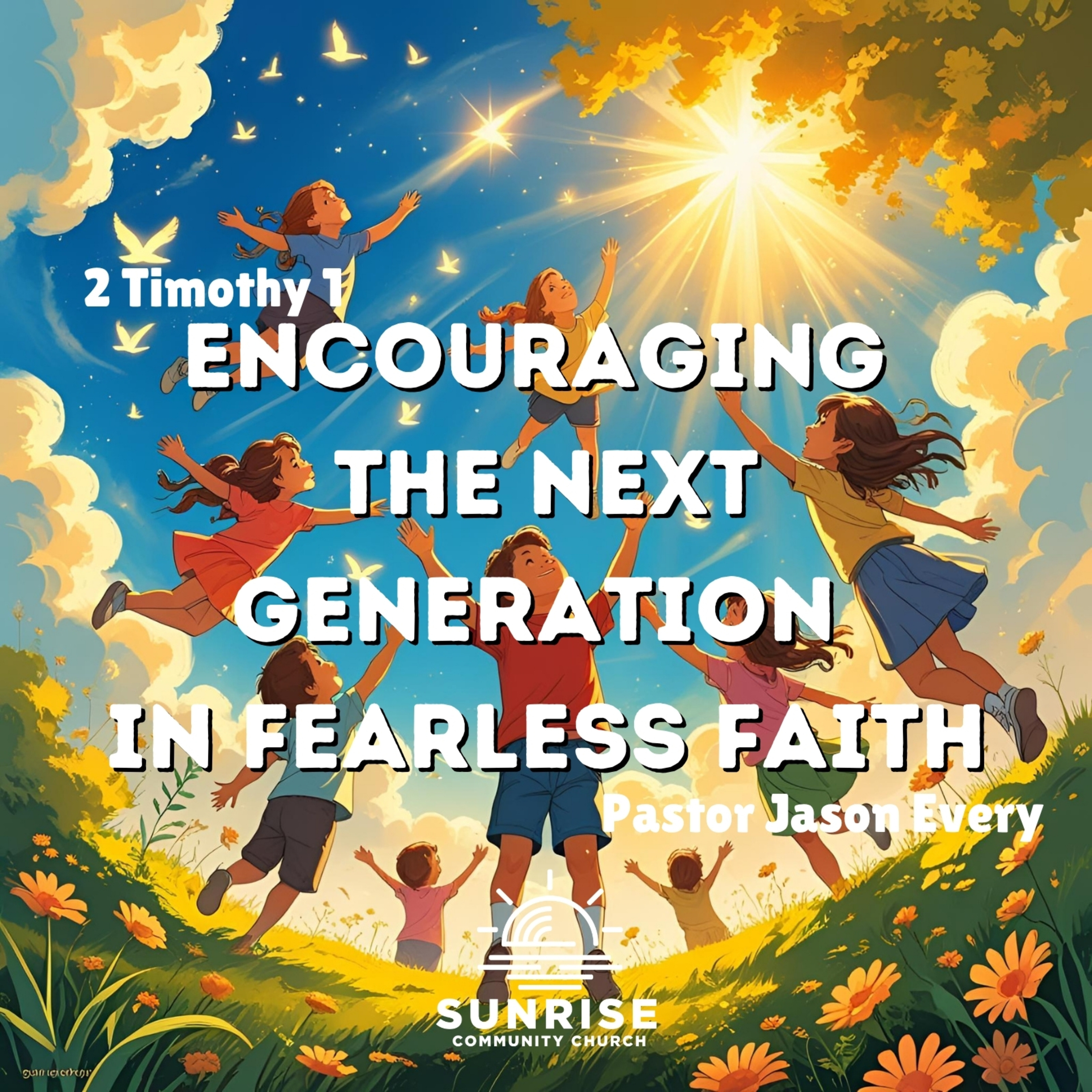 Encouraging The Next Generation In Fearless Faith | 2 Timothy 1 episode artwork