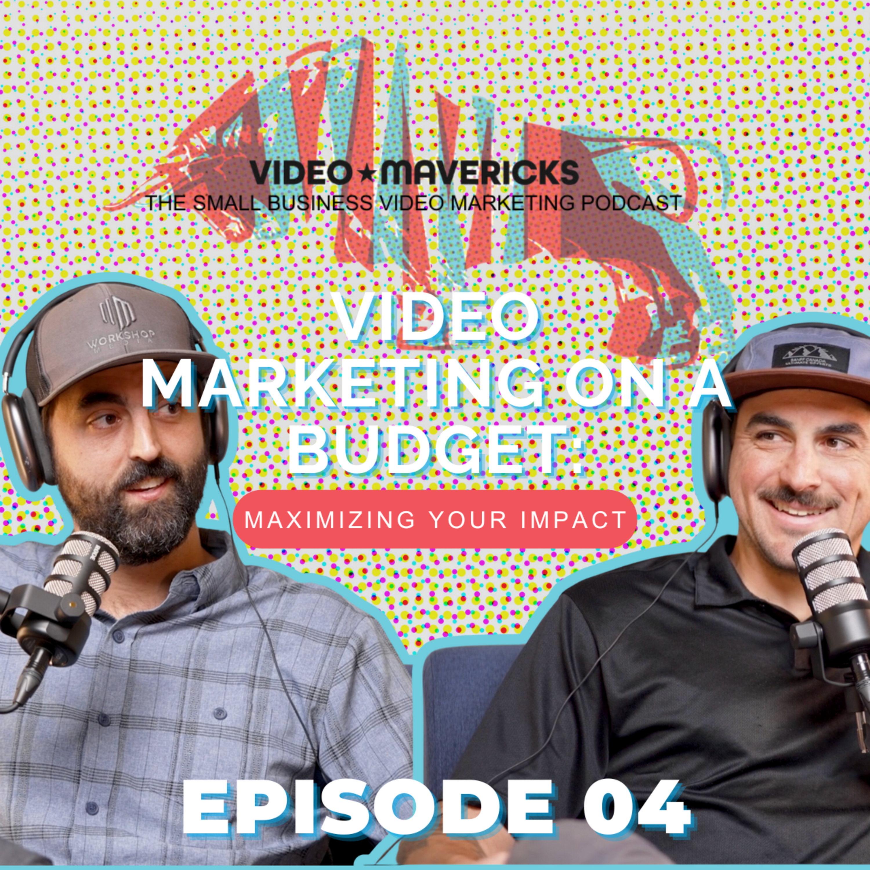 Video Marketing on a Budget: Maximizing Your Impact | Ep 4 episode artwork