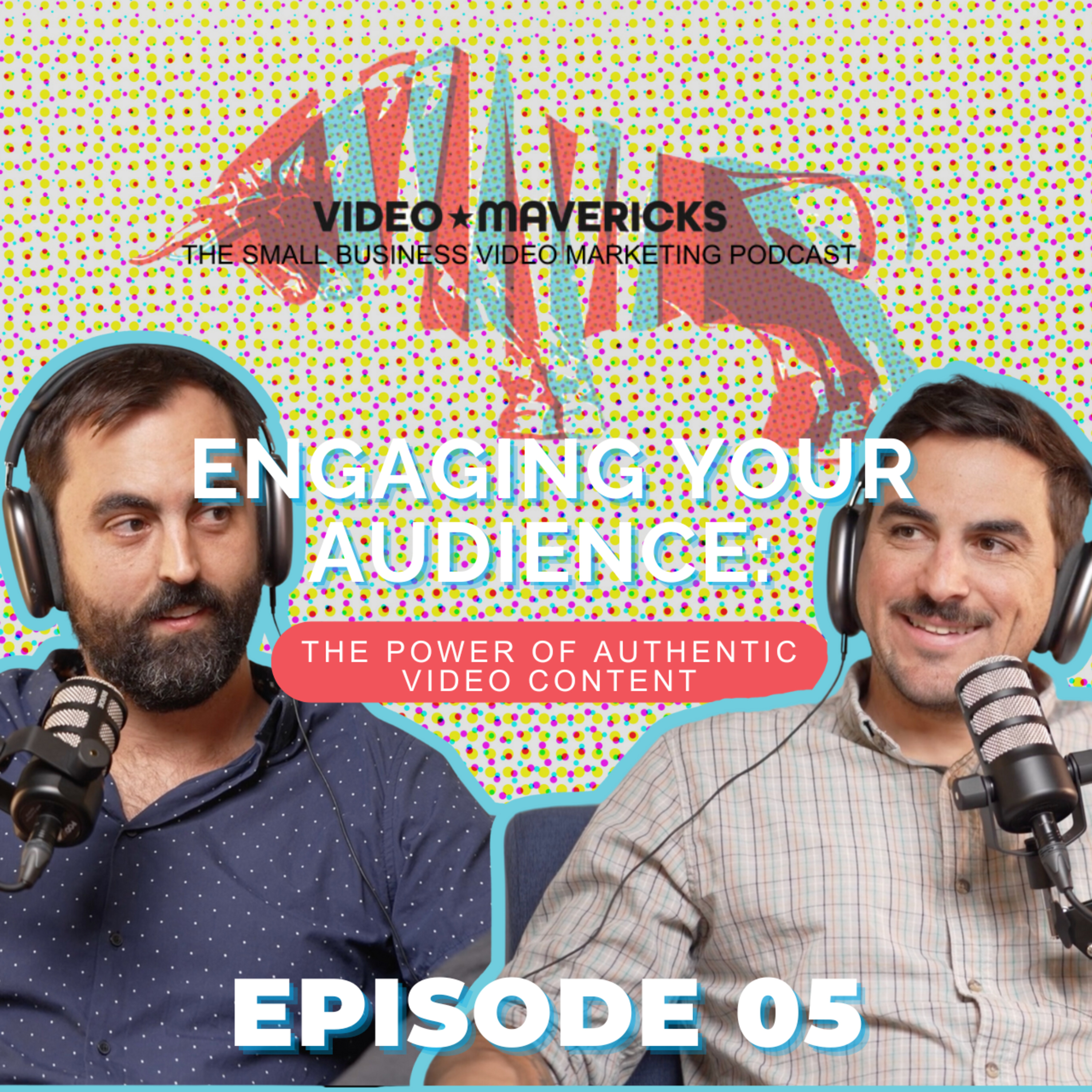 Engaging Your Audience: The Power of Authentic Video Content | Ep 5 episode artwork