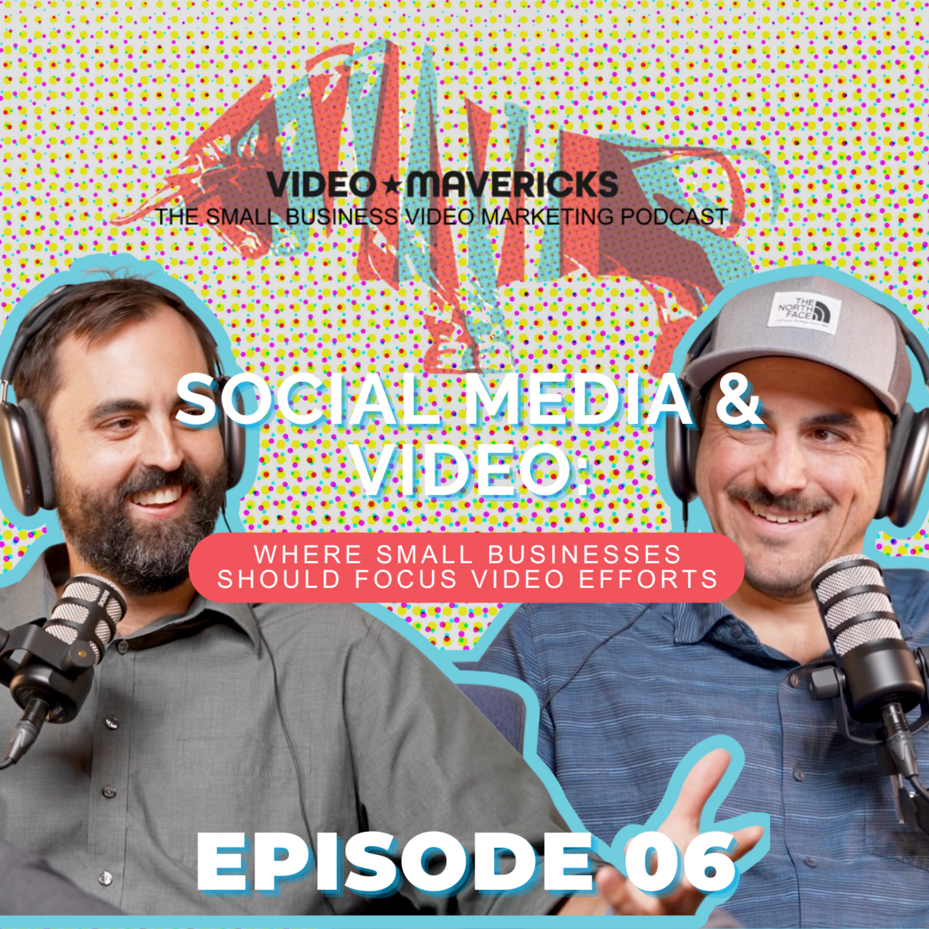Social Media & Video: Where Should Small Businesses Focus Video Efforts | Ep 6 episode artwork