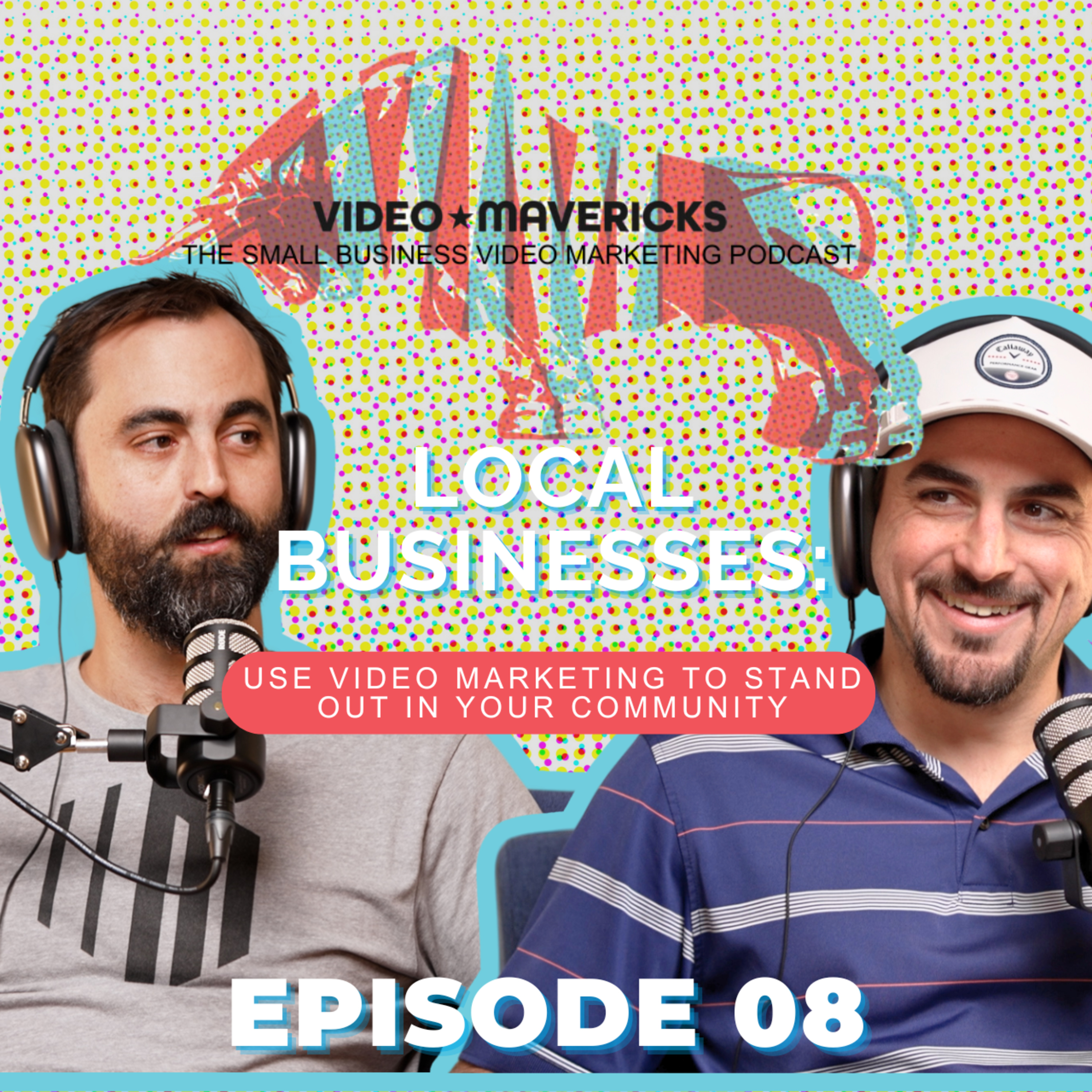 Local Businesses: Use Video Marketing to Stand Out in your Community | Ep 8 episode artwork