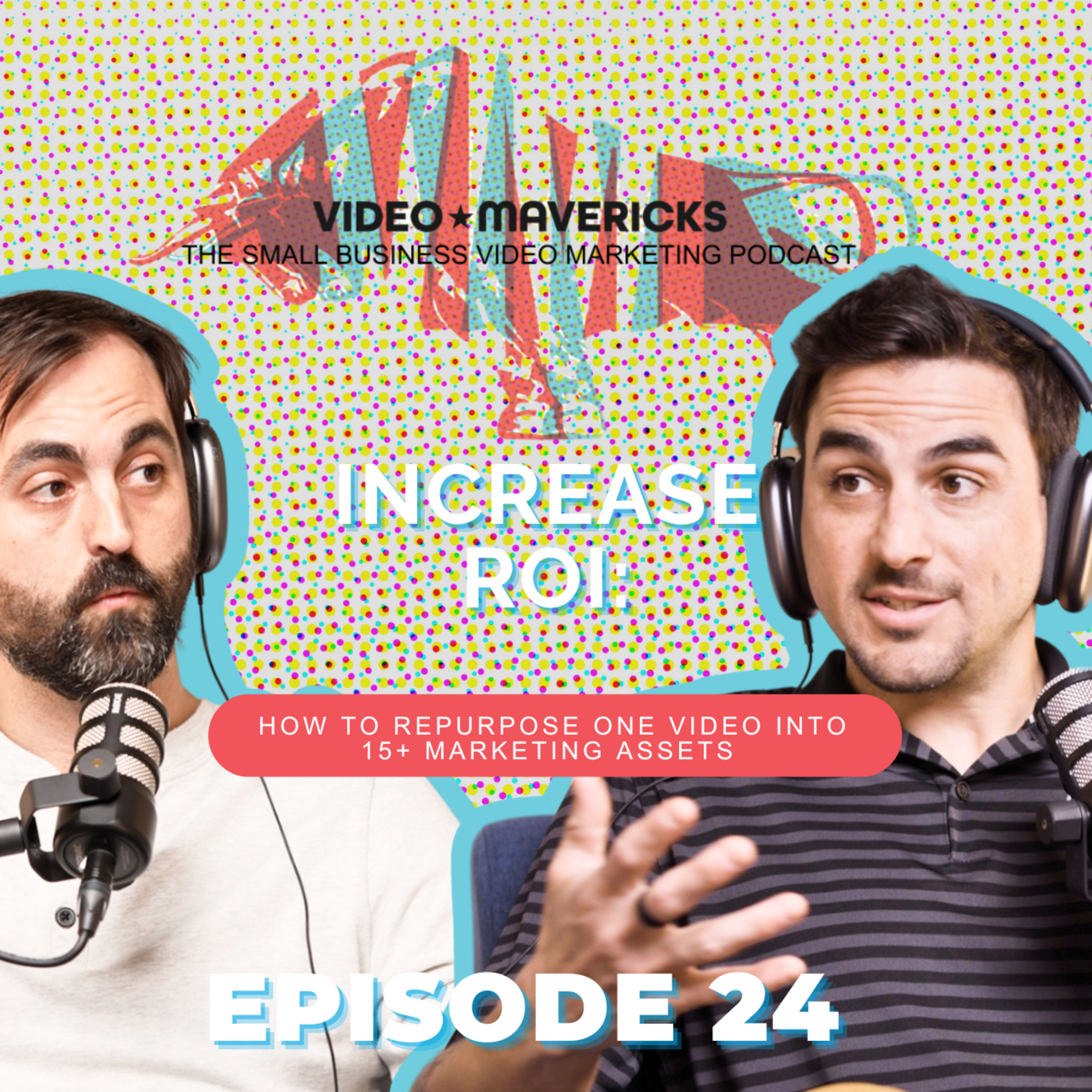 Increase ROI: How to Turn One Video Into 12+ Pieces of High-Impact Content | Ep 24 episode artwork