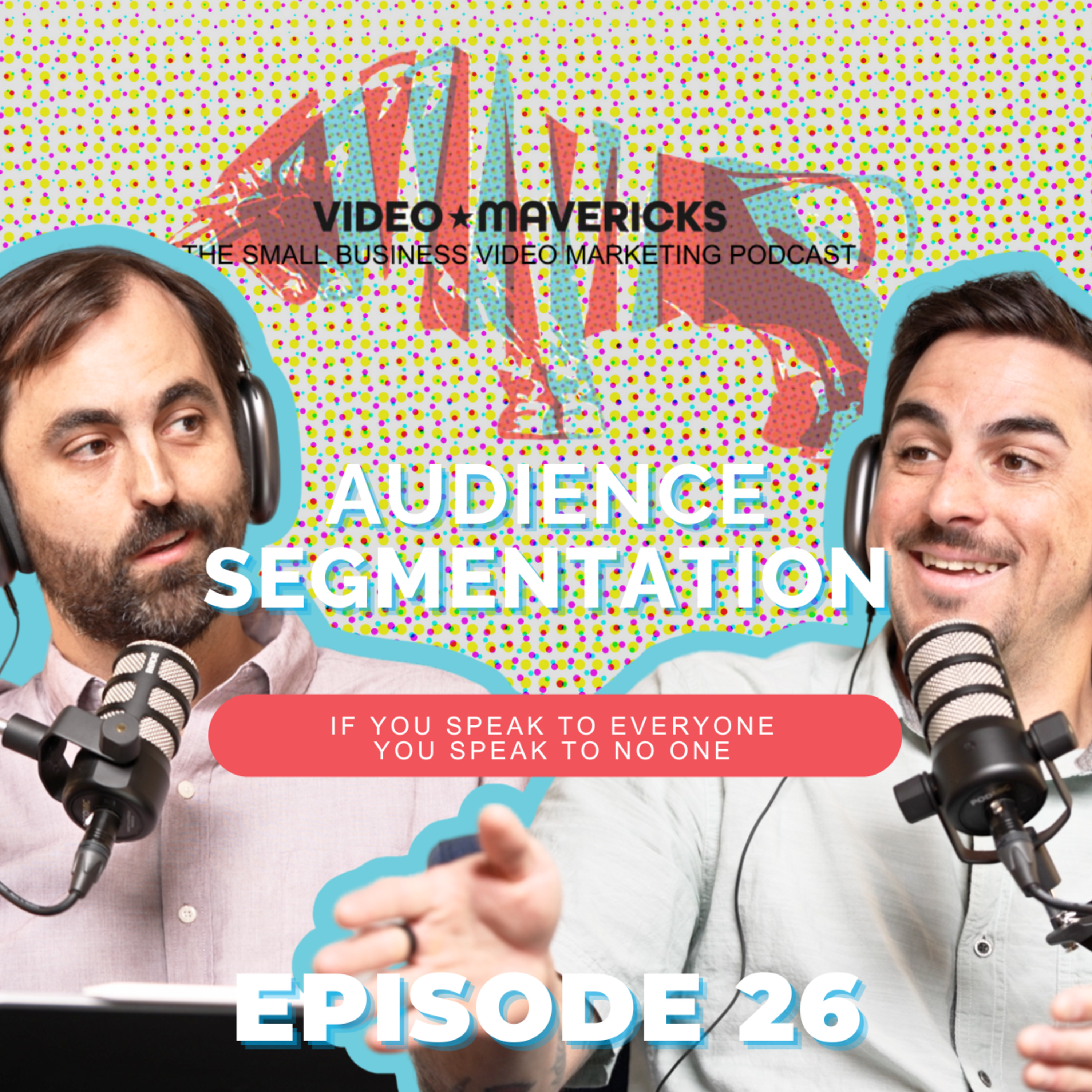 How to Segment Your Audiences for More Impactful Video Marketing | Ep 26 episode artwork