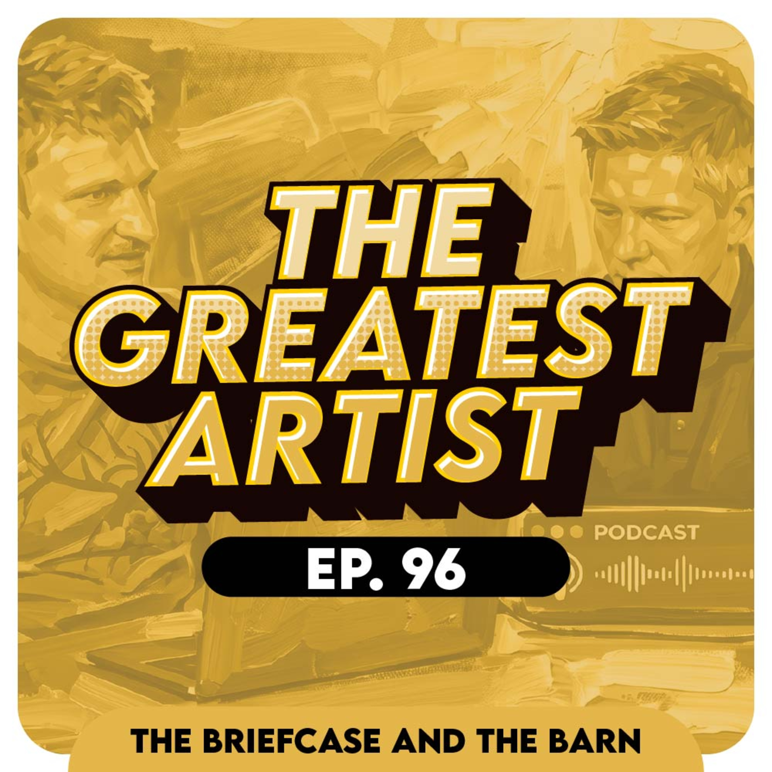 The Greatest Artist Of All Time - Briefcase & The Barn EP 96 episode artwork