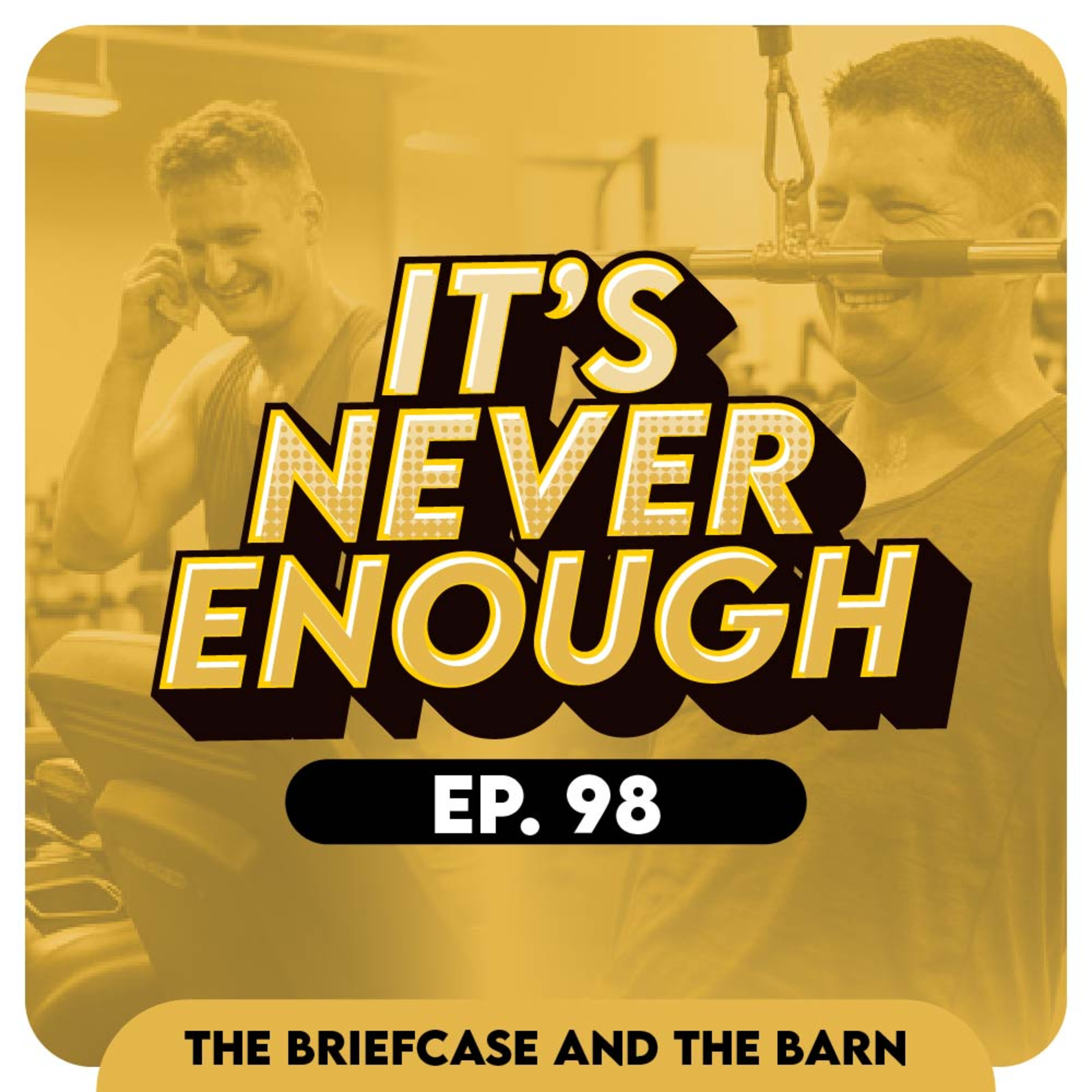 Why Are You Working Out So Much? - Briefcase & The Barn EP 98 episode artwork