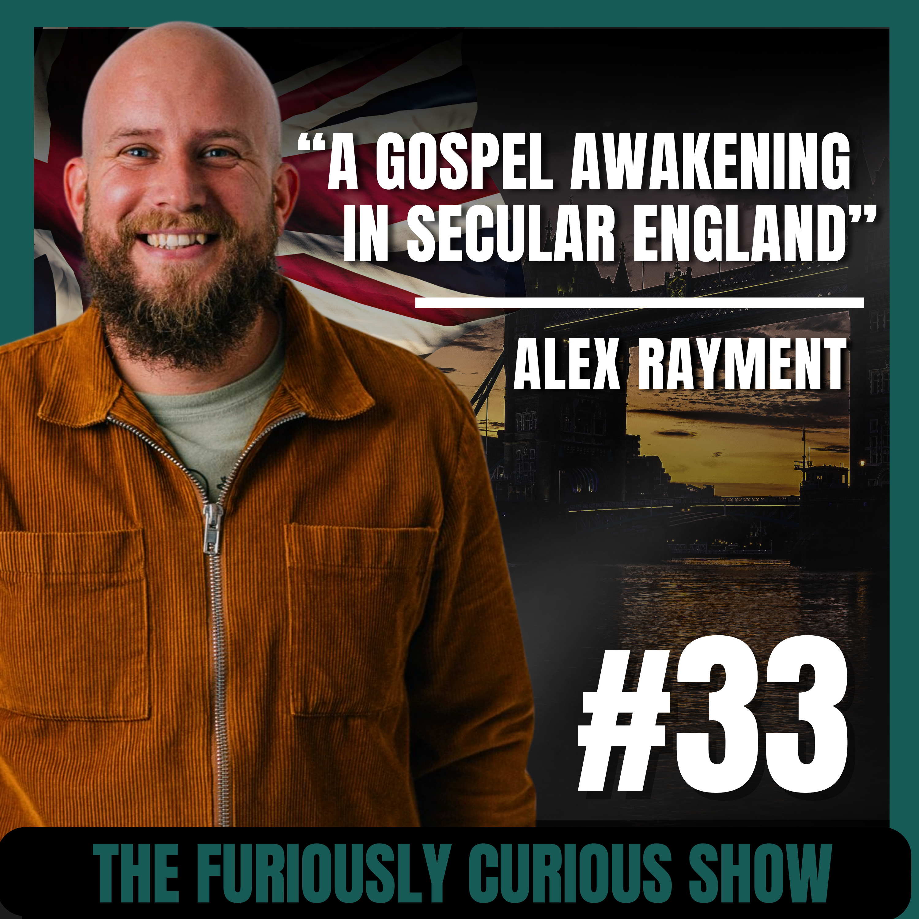 A Gospel Awakening in Secular England — Alex Rayment I Ep 33 episode artwork