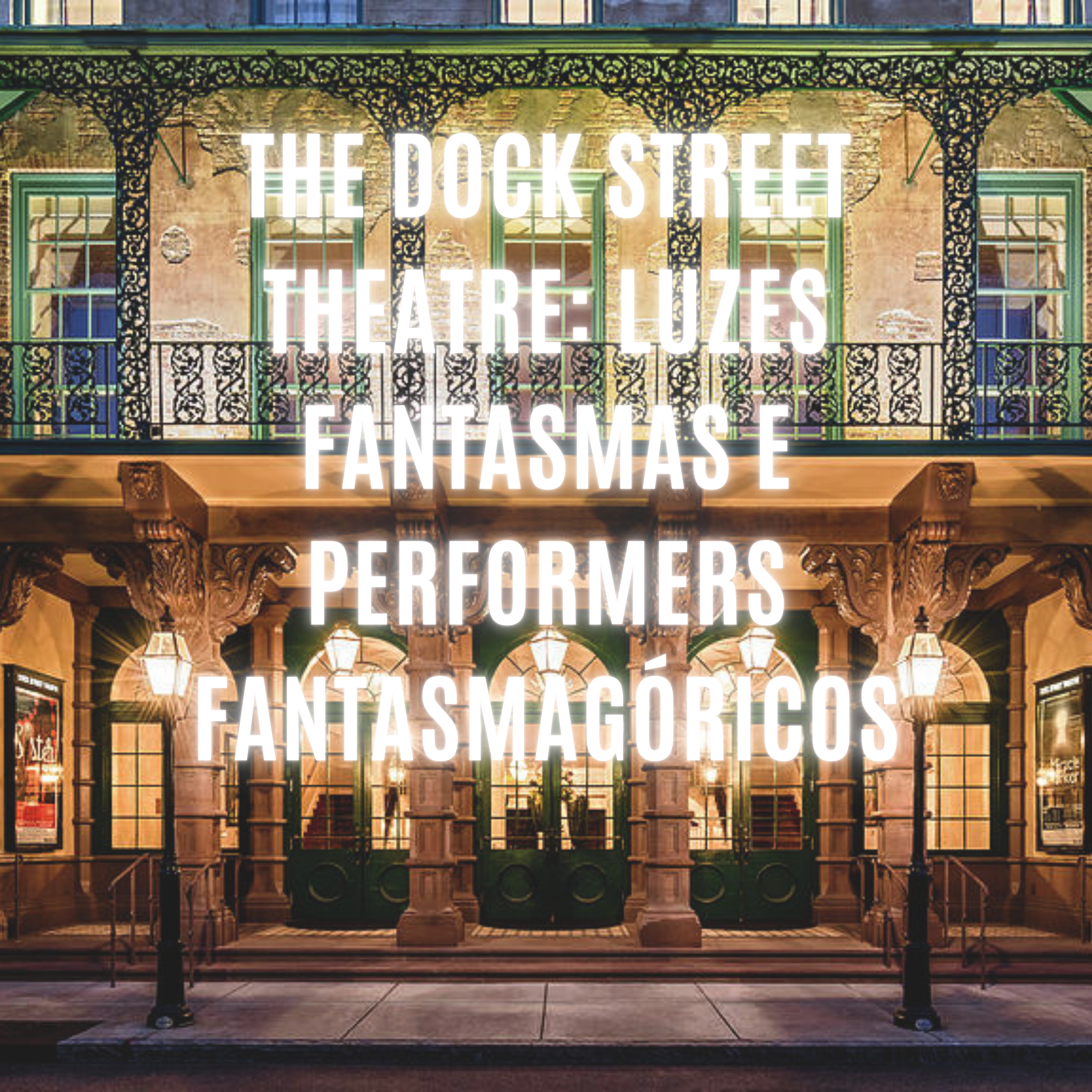 The Dock Street Theatre: Luzes Fantasmas e Performers Fantasmagóricos episode artwork