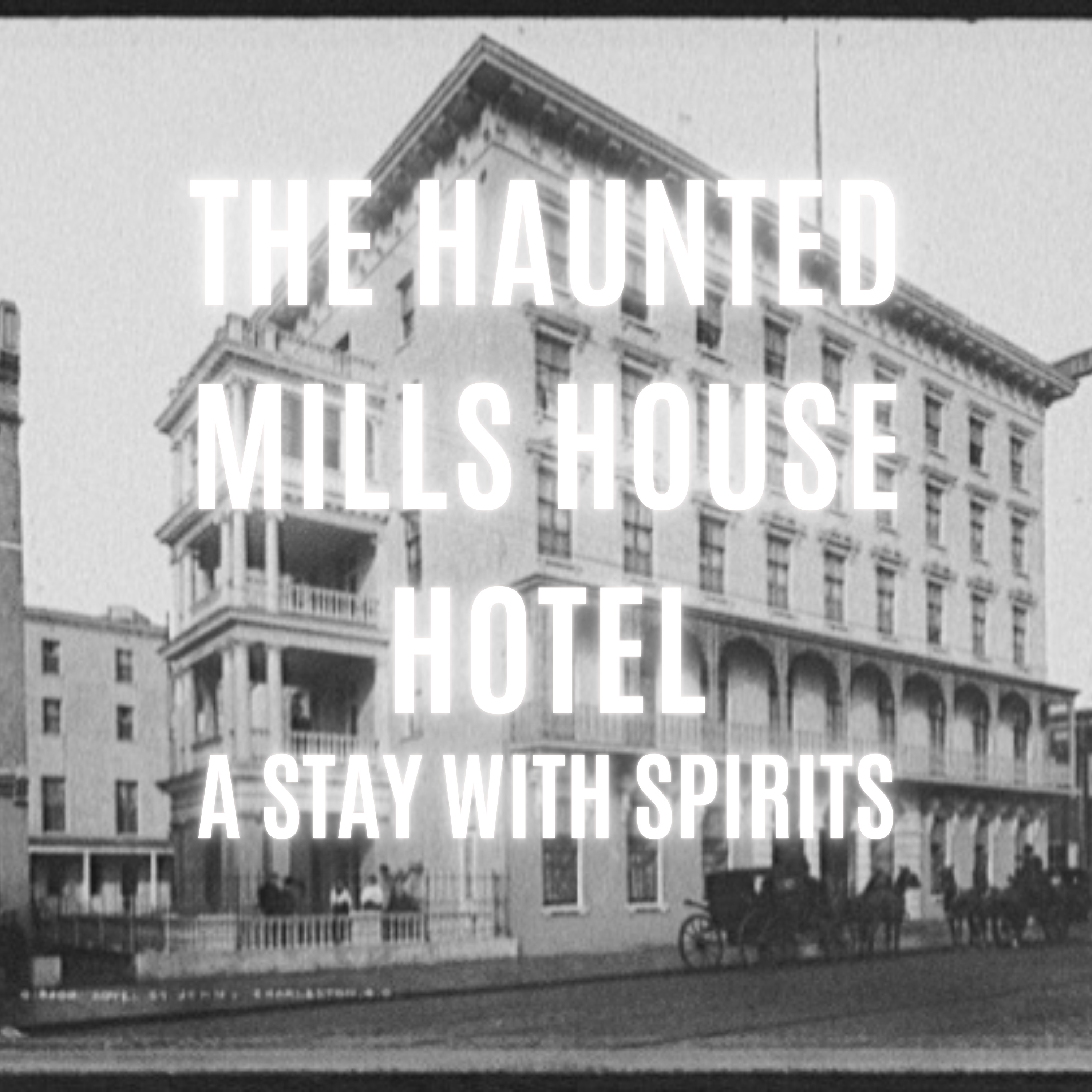 The Haunted Mills House Hotel: A Stay with Spirits episode artwork